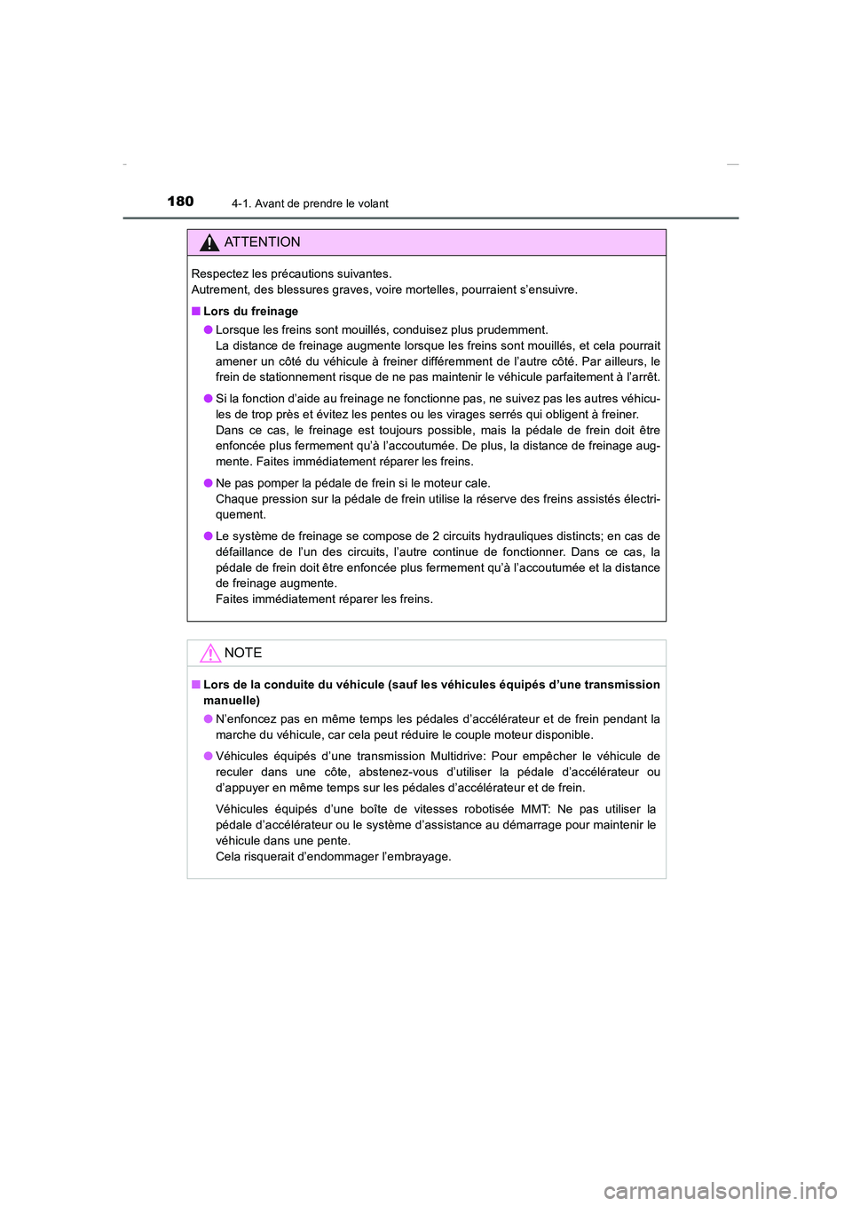 TOYOTA COROLLA 2015  Manuel du propriétaire (in French) 1804-1. Avant de prendre le volant
COROLLA_TMMT_EK (OM12J75K)
ATTENTION
Respectez les précautions suivantes. 
Autrement, des blessures graves, voire mortelles, pourraient s’ensuivre.
■Lors du fre