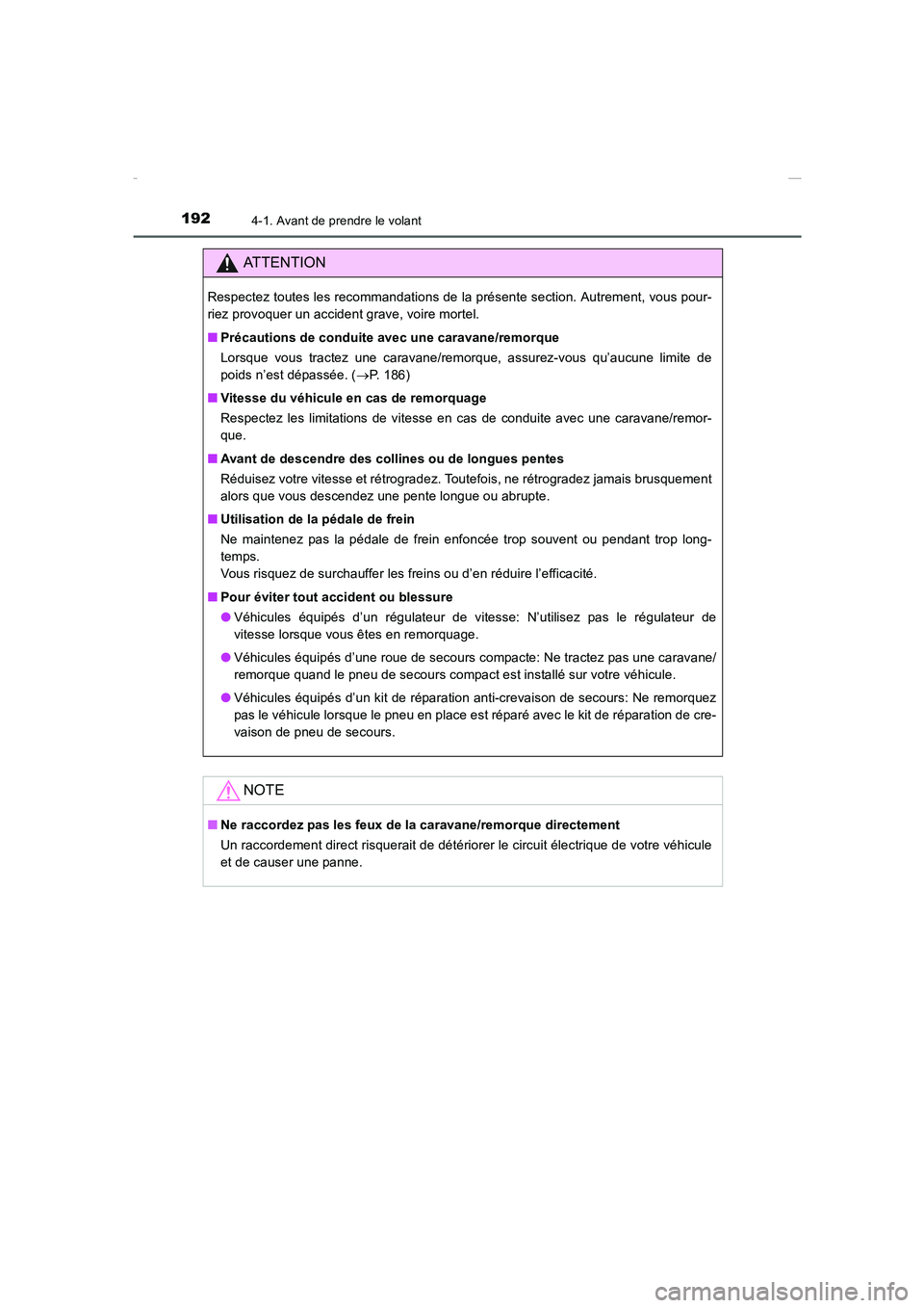 TOYOTA COROLLA 2015  Manuel du propriétaire (in French) 1924-1. Avant de prendre le volant
COROLLA_TMMT_EK (OM12J75K)
ATTENTION
Respectez toutes les recommandations de la présente section. Autrement, vous pour-
riez provoquer un accident grave, voire mort