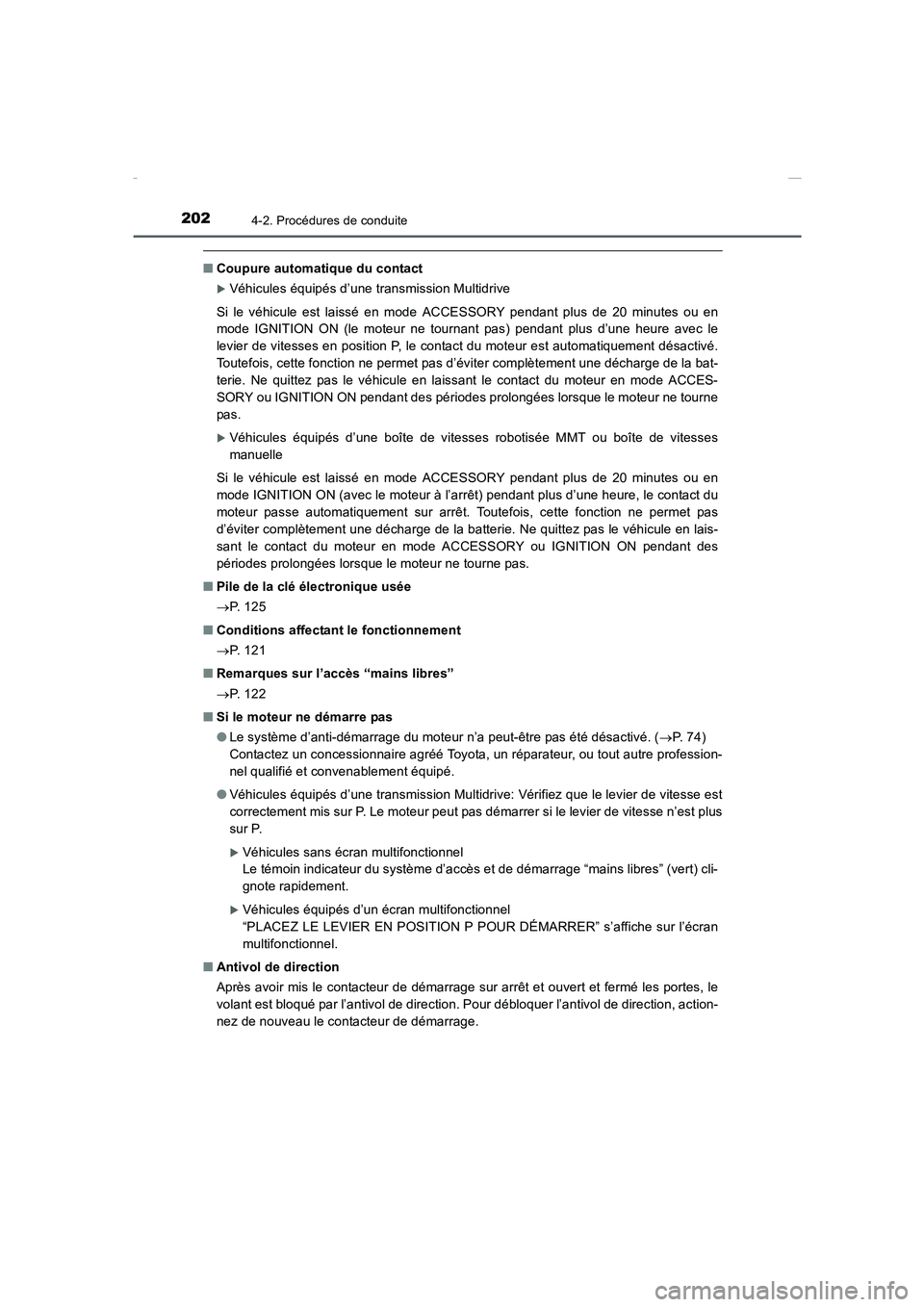 TOYOTA COROLLA 2015  Manuel du propriétaire (in French) 2024-2. Procédures de conduite
COROLLA_TMMT_EK (OM12J75K)
■Coupure automatique du contact
�XVéhicules équipés d’une transmission Multidrive
Si le véhicule est laissé en mode ACCESSORY pendan