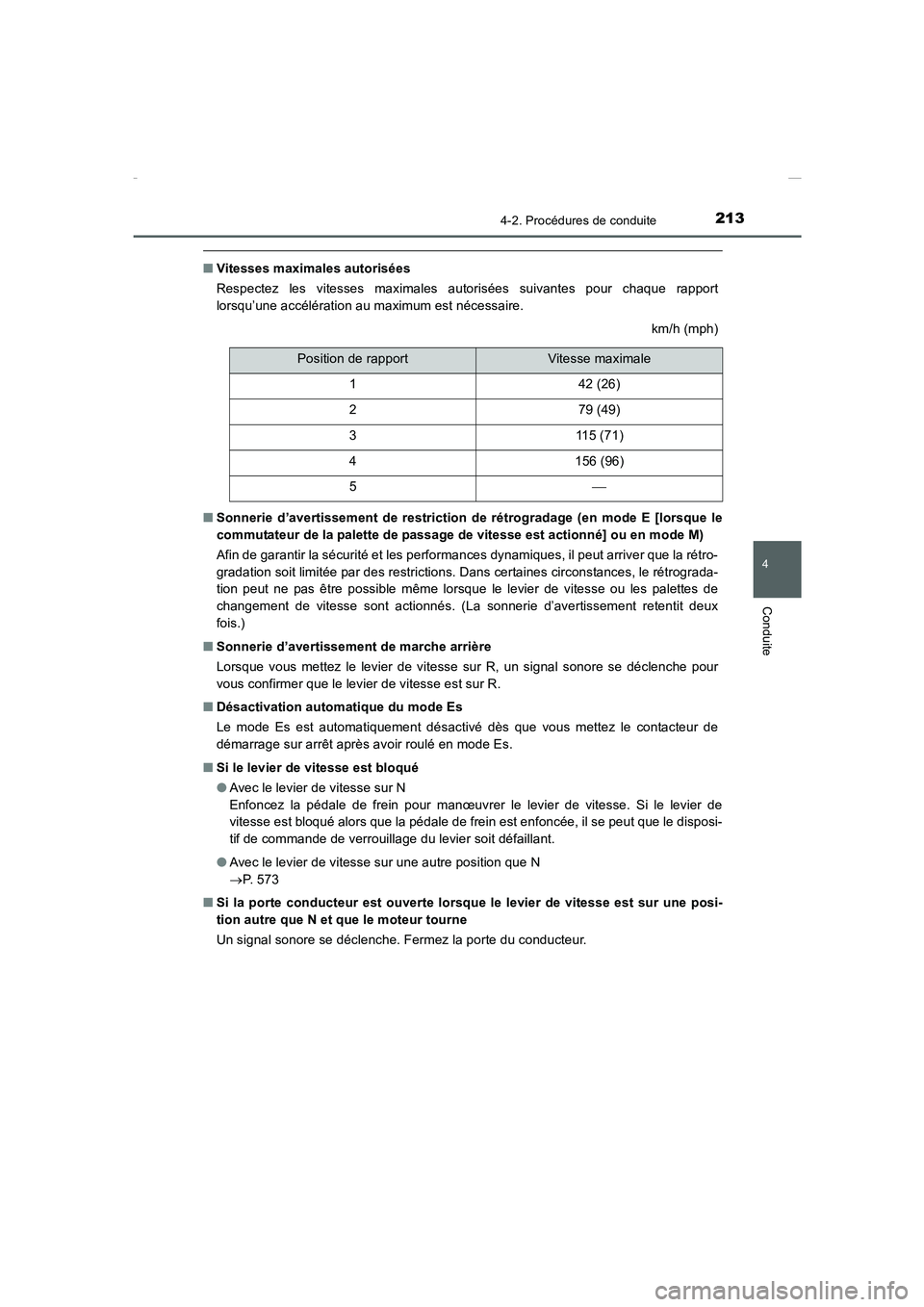 TOYOTA COROLLA 2015  Manuel du propriétaire (in French) 2134-2. Procédures de conduite
4
Conduite
COROLLA_TMMT_EK (OM12J75K)
■Vitesses maximales autorisées
Respectez les vitesses maximales autorisées suivantes pour chaque rapport
lorsqu’une accélé