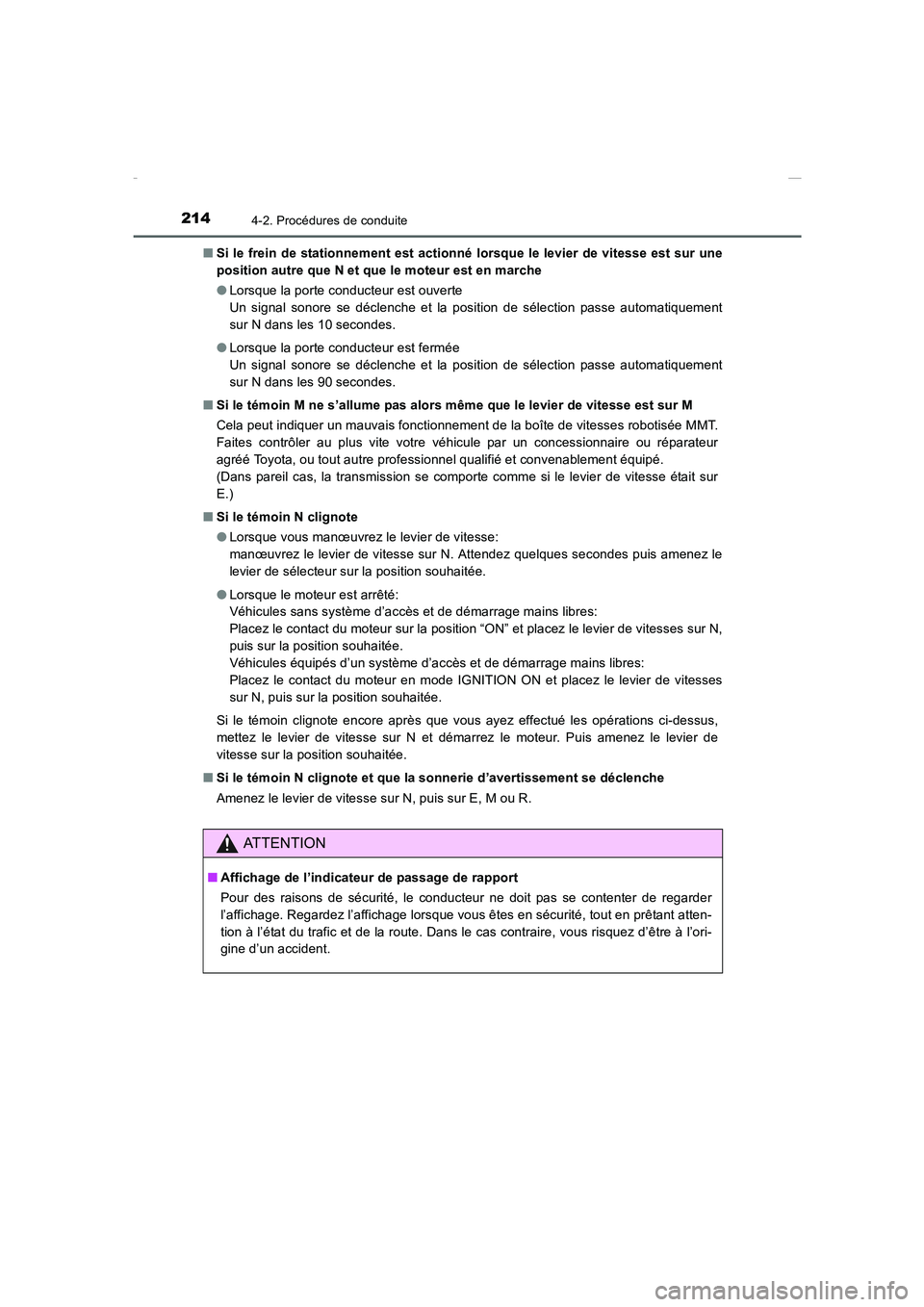 TOYOTA COROLLA 2015  Manuel du propriétaire (in French) 2144-2. Procédures de conduite
COROLLA_TMMT_EK (OM12J75K)■Si le frein de stationnement est actionné lorsque le levier de vitesse est sur une
position autre que N et que le moteur est en marche
●