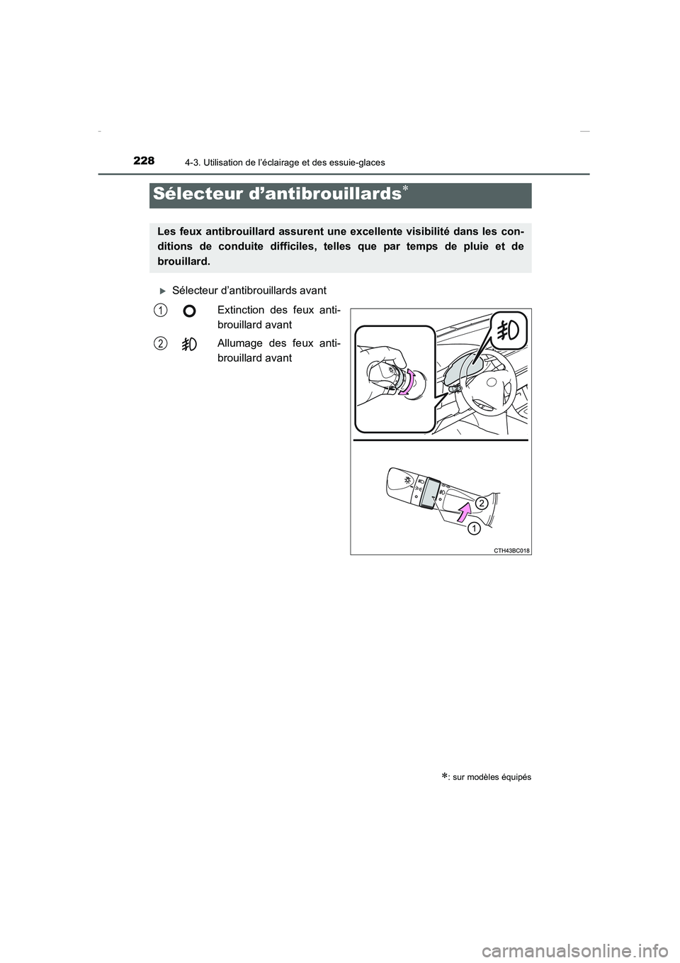 TOYOTA COROLLA 2015  Manuel du propriétaire (in French) 2284-3. Utilisation de l’éclairage et des essuie-glaces
COROLLA_TMMT_EK (OM12J75K)
�XSélecteur d’antibrouillards avant
Extinction des feux anti-
brouillard avant
Allumage des feux anti-
brouilla