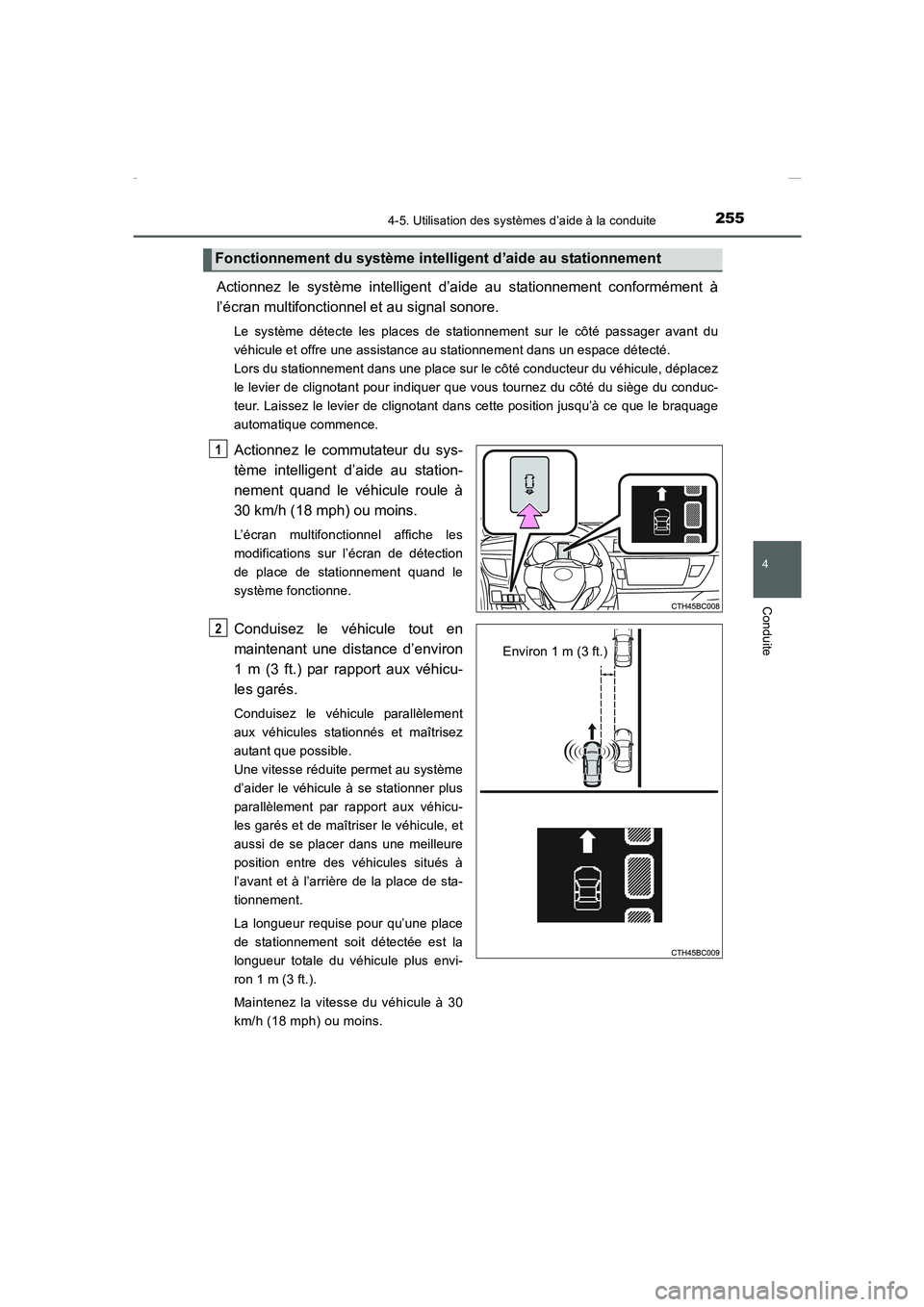 TOYOTA COROLLA 2015  Manuel du propriétaire (in French) 2554-5. Utilisation des systèmes d’aide à la conduite
4
Conduite
COROLLA_TMMT_EK (OM12J75K)
Actionnez le système intelligent d’aide au stationnement conformément à
l’écran multifonctionnel