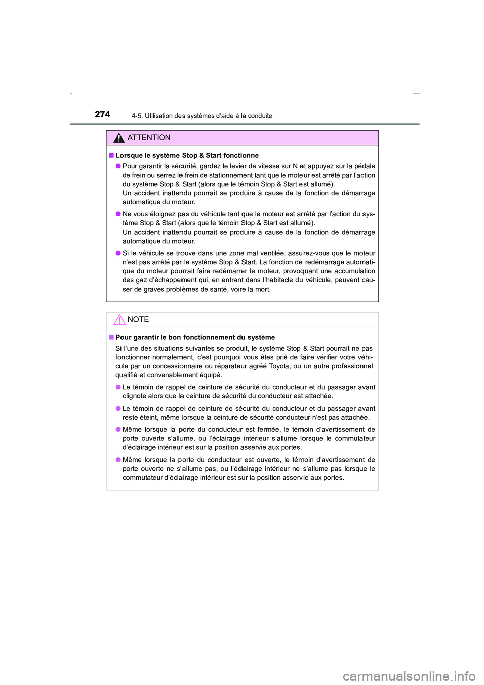 TOYOTA COROLLA 2015 Manuel du propriétaire (in French) 2744-5. Utilisation des systèmes d’aide à la conduite
COROLLA_TMMT_EK (OM12J75K)
ATTENTION
■Lorsque le système Stop & Start fonctionne
●Pour garantir la sécurité, gardez le levier de vitess TOYOTA COROLLA 2015 Manuel du propriétaire (in French) 2744-5. Utilisation des systèmes d’aide à la conduite
COROLLA_TMMT_EK (OM12J75K)
ATTENTION
■Lorsque le système Stop & Start fonctionne
●Pour garantir la sécurité, gardez le levier de vitess