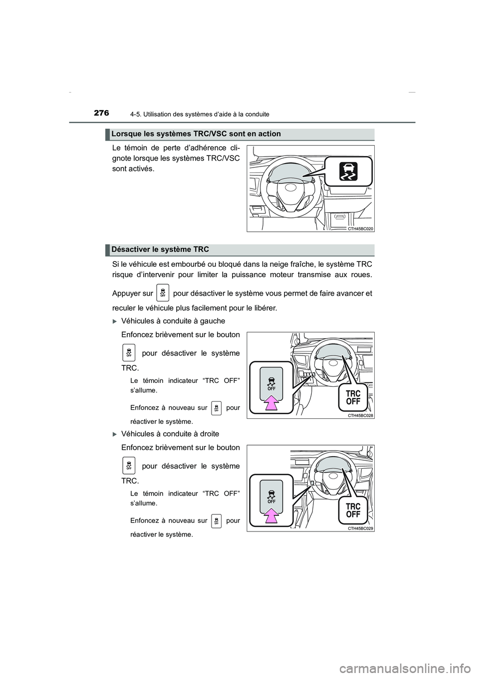TOYOTA COROLLA 2015 Manuel du propriétaire (in French) 2764-5. Utilisation des systèmes d’aide à la conduite
COROLLA_TMMT_EK (OM12J75K)
Le témoin de perte d’adhérence cli-
gnote lorsque les systèmes TRC/VSC
sont activés.
Si le véhicule est embo TOYOTA COROLLA 2015 Manuel du propriétaire (in French) 2764-5. Utilisation des systèmes d’aide à la conduite
COROLLA_TMMT_EK (OM12J75K)
Le témoin de perte d’adhérence cli-
gnote lorsque les systèmes TRC/VSC
sont activés.
Si le véhicule est embo