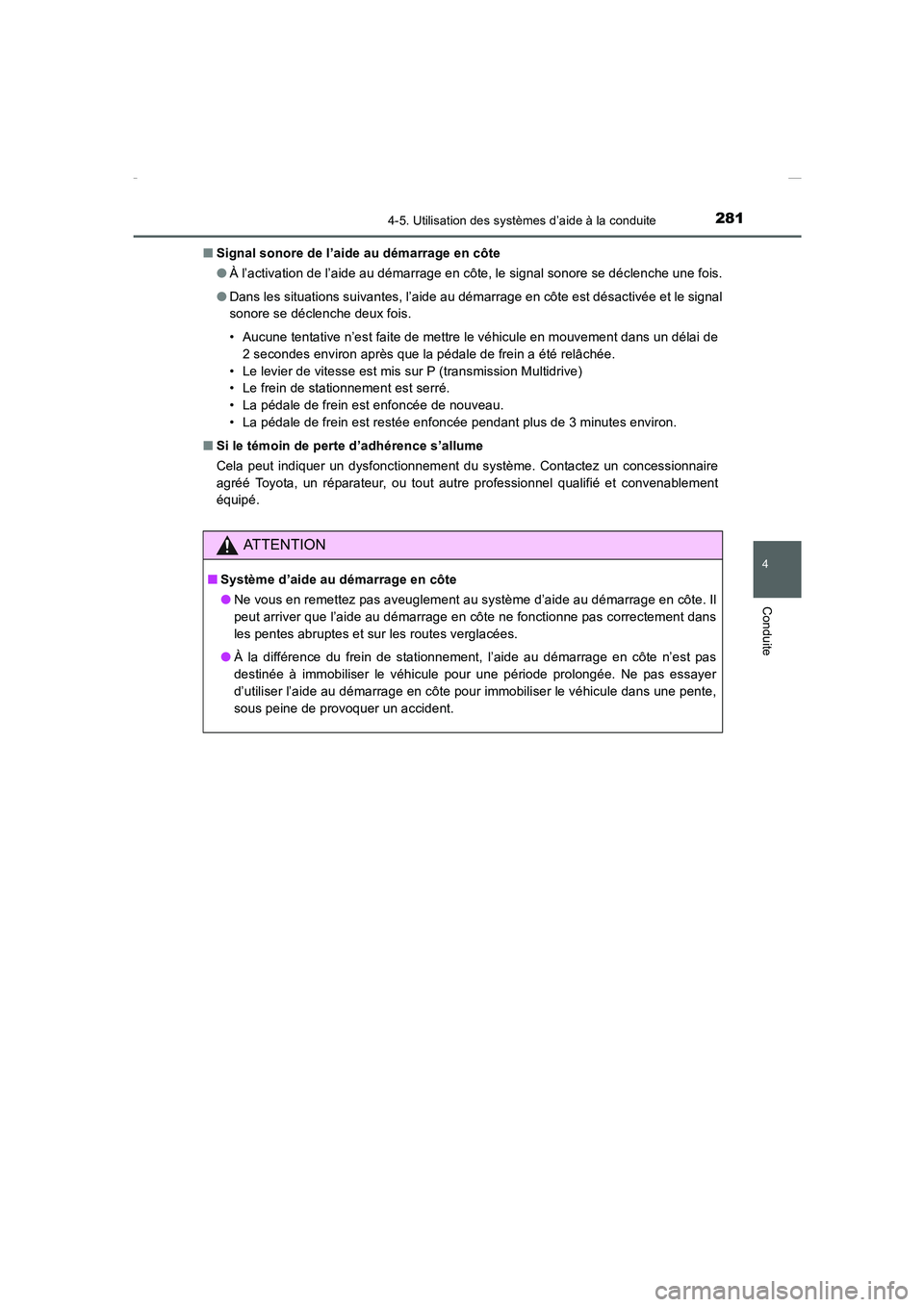 TOYOTA COROLLA 2015 Manuel du propriétaire (in French) 2814-5. Utilisation des systèmes d’aide à la conduite
4
Conduite
COROLLA_TMMT_EK (OM12J75K)■Signal sonore de l’aide au démarrage en côte
●À l’activation de l’aide au démarrage en cô TOYOTA COROLLA 2015 Manuel du propriétaire (in French) 2814-5. Utilisation des systèmes d’aide à la conduite
4
Conduite
COROLLA_TMMT_EK (OM12J75K)■Signal sonore de l’aide au démarrage en côte
●À l’activation de l’aide au démarrage en cô