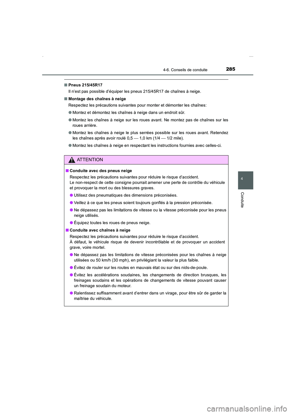 TOYOTA COROLLA 2015 Manuel du propriétaire (in French) 2854-6. Conseils de conduite
4
Conduite
COROLLA_TMMT_EK (OM12J75K)
■Pneus 215/45R17
Il n’est pas possible d’équiper les pneus 215/45R17 de chaînes à neige.
■Montage des chaînes à neige
Re TOYOTA COROLLA 2015 Manuel du propriétaire (in French) 2854-6. Conseils de conduite
4
Conduite
COROLLA_TMMT_EK (OM12J75K)
■Pneus 215/45R17
Il n’est pas possible d’équiper les pneus 215/45R17 de chaînes à neige.
■Montage des chaînes à neige
Re