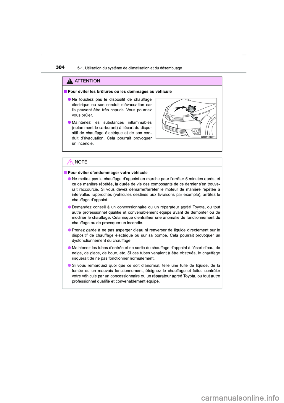 TOYOTA COROLLA 2015 Manuel du propriétaire (in French) 3045-1. Utilisation du système de climatisation et du désembuage
COROLLA_TMMT_EK (OM12J75K)
ATTENTION
■Pour éviter les brûlures ou les dommages au véhicule
NOTE
■Pour éviter d’endommager v TOYOTA COROLLA 2015 Manuel du propriétaire (in French) 3045-1. Utilisation du système de climatisation et du désembuage
COROLLA_TMMT_EK (OM12J75K)
ATTENTION
■Pour éviter les brûlures ou les dommages au véhicule
NOTE
■Pour éviter d’endommager v