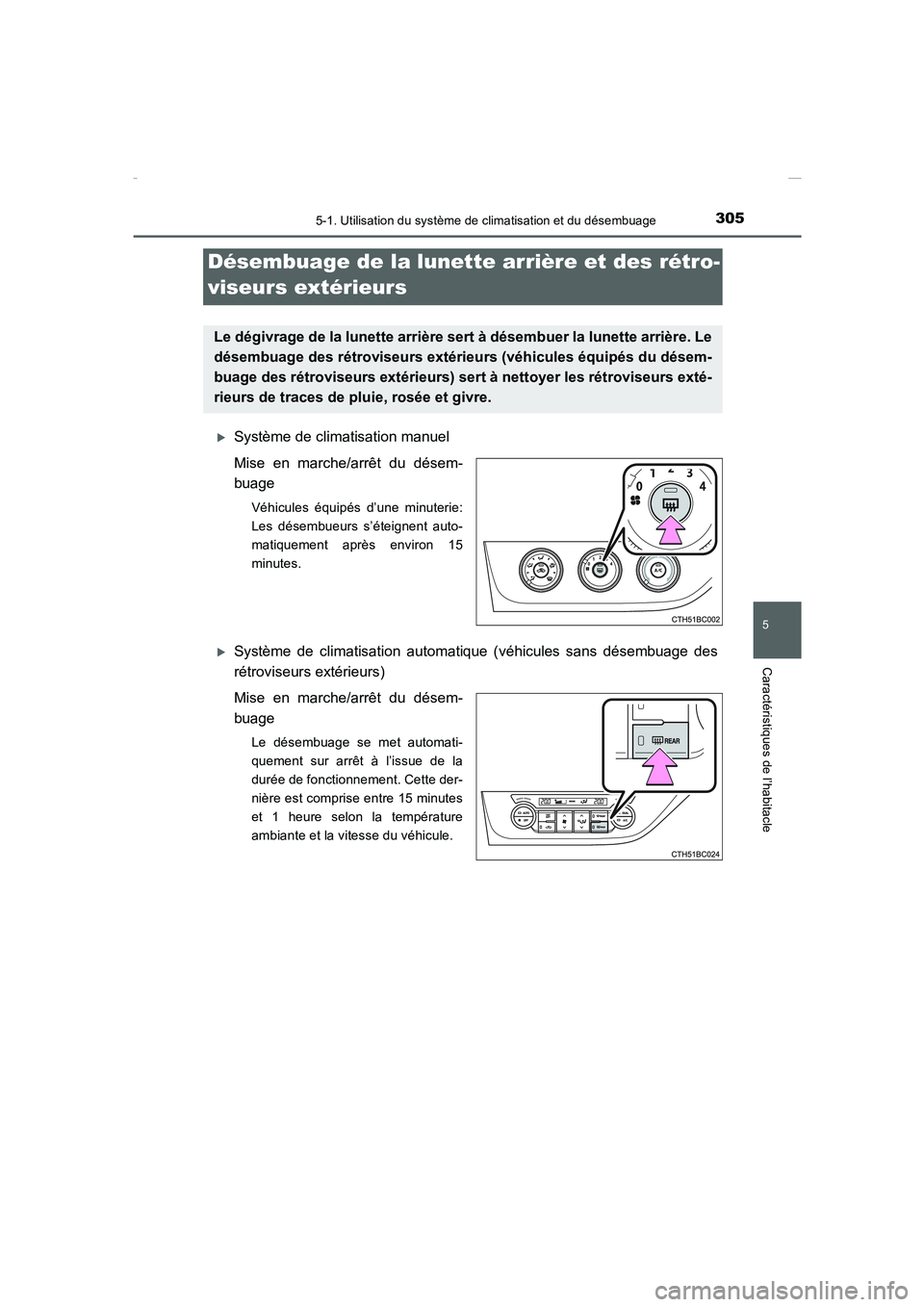 TOYOTA COROLLA 2015  Manuel du propriétaire (in French) 3055-1. Utilisation du système de climatisation et du désembuage
5
Caractéristiques de l’habitacle
COROLLA_TMMT_EK (OM12J75K)
�XSystème de climatisation manuel
Mise en marche/arrêt du désem-
b