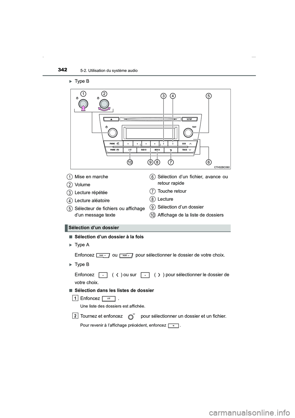 TOYOTA COROLLA 2015  Manuel du propriétaire (in French) 3425-2. Utilisation du système audio
COROLLA_TMMT_EK (OM12J75K)
�XType B
■Sélection d’un dossier à la fois
�XType A
Enfoncez   ou   pour sélectionner le dossier de votre choix.
�XType B
Enfonc