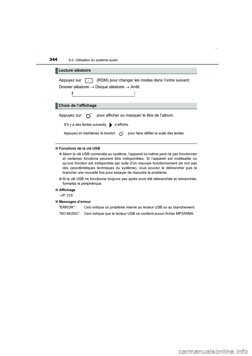 TOYOTA COROLLA 2015  Manuel du propriétaire (in French) 3445-2. Utilisation du système audio
COROLLA_TMMT_EK (OM12J75K)
Appuyez sur   (RDM) pour changer les modes dans l’ordre suivant: 
Dossier aléatoire → Disque aléatoire → Arrêt.
Appuyez sur   