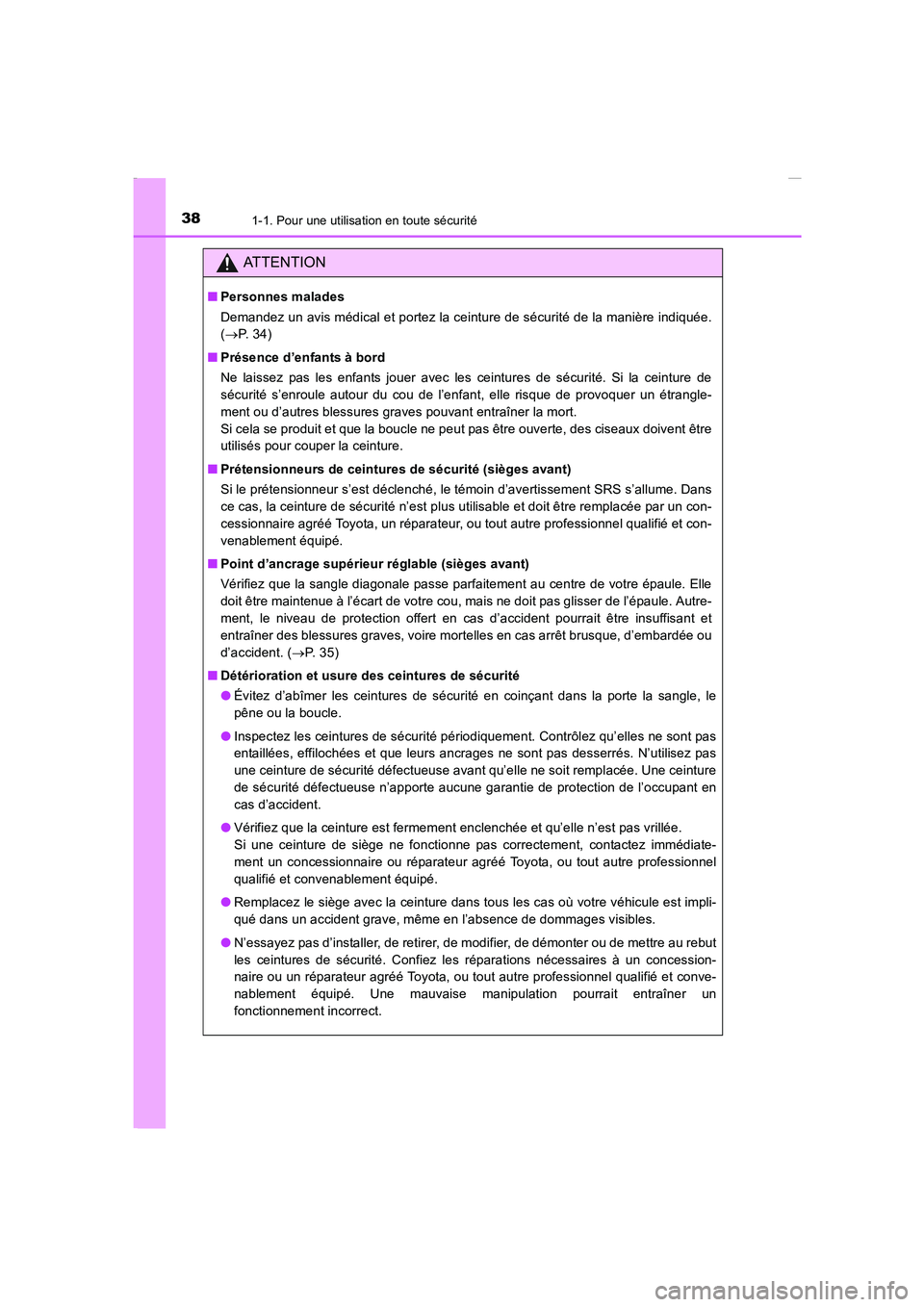 TOYOTA COROLLA 2015 Manuel du propriétaire (in French) 381-1. Pour une utilisation en toute sécurité
COROLLA_TMMT_EK (OM12J75K)
ATTENTION
■Personnes malades
Demandez un avis médical et portez la ceinture de sécurité de la manière indiquée.
(→P. TOYOTA COROLLA 2015 Manuel du propriétaire (in French) 381-1. Pour une utilisation en toute sécurité
COROLLA_TMMT_EK (OM12J75K)
ATTENTION
■Personnes malades
Demandez un avis médical et portez la ceinture de sécurité de la manière indiquée.
(→P.