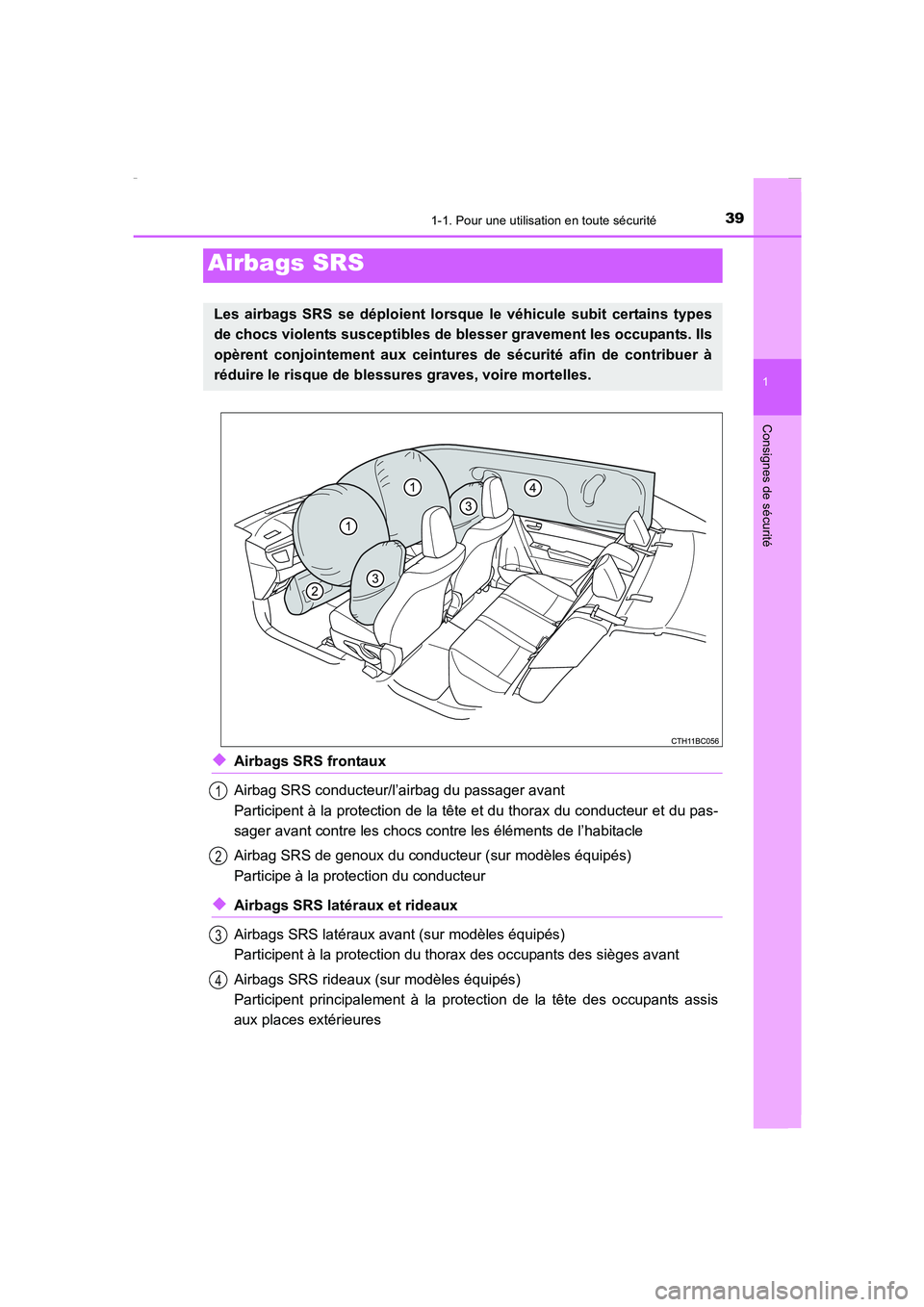 TOYOTA COROLLA 2015 Manuel du propriétaire (in French) 391-1. Pour une utilisation en toute sécurité
1
Consignes de sécurité
COROLLA_TMMT_EK (OM12J75K)
◆Airbags SRS frontaux
Airbag SRS conducteur/l’airbag du passager avant
Participent à la protec TOYOTA COROLLA 2015 Manuel du propriétaire (in French) 391-1. Pour une utilisation en toute sécurité
1
Consignes de sécurité
COROLLA_TMMT_EK (OM12J75K)
◆Airbags SRS frontaux
Airbag SRS conducteur/l’airbag du passager avant
Participent à la protec