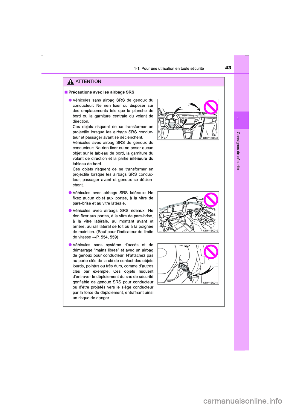 TOYOTA COROLLA 2015 Manuel du propriétaire (in French) 431-1. Pour une utilisation en toute sécurité
1
Consignes de sécurité
COROLLA_TMMT_EK (OM12J75K)
ATTENTION
■Précautions avec les airbags SRS
●Véhicules sans airbag SRS de genoux du
conducteu TOYOTA COROLLA 2015 Manuel du propriétaire (in French) 431-1. Pour une utilisation en toute sécurité
1
Consignes de sécurité
COROLLA_TMMT_EK (OM12J75K)
ATTENTION
■Précautions avec les airbags SRS
●Véhicules sans airbag SRS de genoux du
conducteu