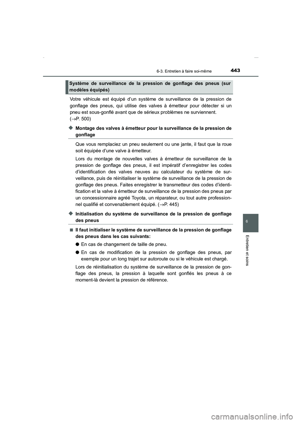 TOYOTA COROLLA 2015 Manuel du propriétaire (in French) 4436-3. Entretien à faire soi-même
6
Entretien et soins
COROLLA_TMMT_EK (OM12J75K)
Votre véhicule est équipé d’un système de surveillance de la pression de
gonflage des pneus, qui utilise des TOYOTA COROLLA 2015 Manuel du propriétaire (in French) 4436-3. Entretien à faire soi-même
6
Entretien et soins
COROLLA_TMMT_EK (OM12J75K)
Votre véhicule est équipé d’un système de surveillance de la pression de
gonflage des pneus, qui utilise des