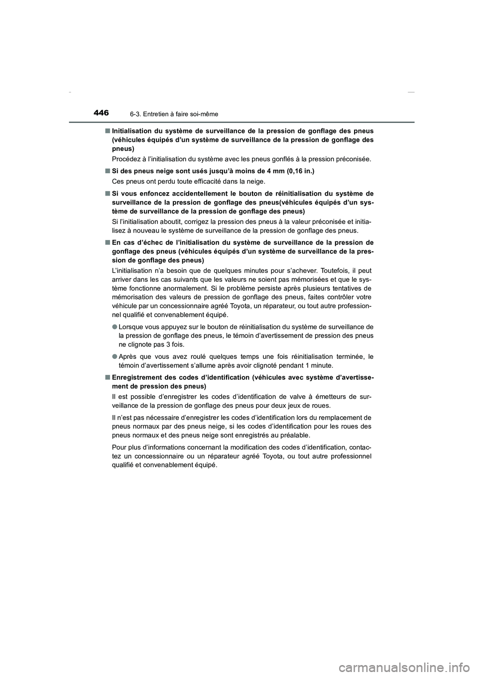 TOYOTA COROLLA 2015 Manuel du propriétaire (in French) 4466-3. Entretien à faire soi-même
COROLLA_TMMT_EK (OM12J75K)■Initialisation du système de surveillance de la pression de gonflage des pneus
(véhicules équipés d’un système de surveillance TOYOTA COROLLA 2015 Manuel du propriétaire (in French) 4466-3. Entretien à faire soi-même
COROLLA_TMMT_EK (OM12J75K)■Initialisation du système de surveillance de la pression de gonflage des pneus
(véhicules équipés d’un système de surveillance