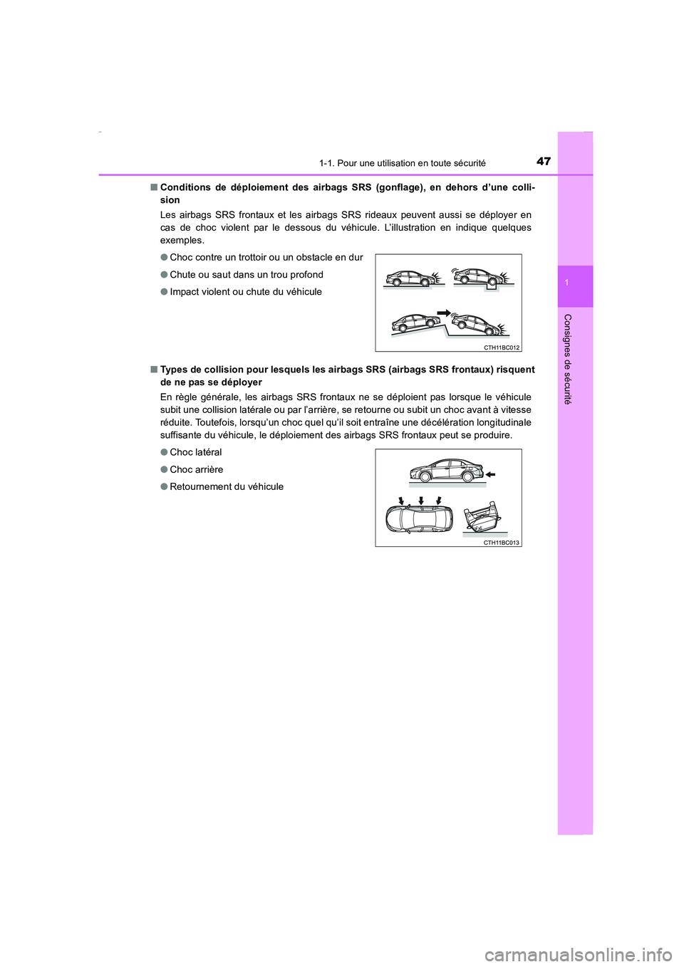TOYOTA COROLLA 2015 Manuel du propriétaire (in French) 471-1. Pour une utilisation en toute sécurité
1
Consignes de sécurité
COROLLA_TMMT_EK (OM12J75K)■Conditions de déploiement des airbags SRS (gonflage), en dehors d’une colli-
sion
Les airbags TOYOTA COROLLA 2015 Manuel du propriétaire (in French) 471-1. Pour une utilisation en toute sécurité
1
Consignes de sécurité
COROLLA_TMMT_EK (OM12J75K)■Conditions de déploiement des airbags SRS (gonflage), en dehors d’une colli-
sion
Les airbags