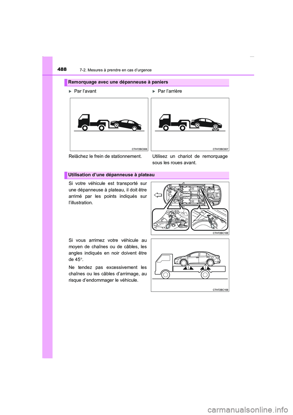 TOYOTA COROLLA 2015 Manuel du propriétaire (in French) 4887-2. Mesures à prendre en cas d’urgence
COROLLA_TMMT_EK (OM12J75K)
Si votre véhicule est transporté sur
une dépanneuse à plateau, il doit être
arrimé par les points indiqués sur
l’illus TOYOTA COROLLA 2015 Manuel du propriétaire (in French) 4887-2. Mesures à prendre en cas d’urgence
COROLLA_TMMT_EK (OM12J75K)
Si votre véhicule est transporté sur
une dépanneuse à plateau, il doit être
arrimé par les points indiqués sur
l’illus