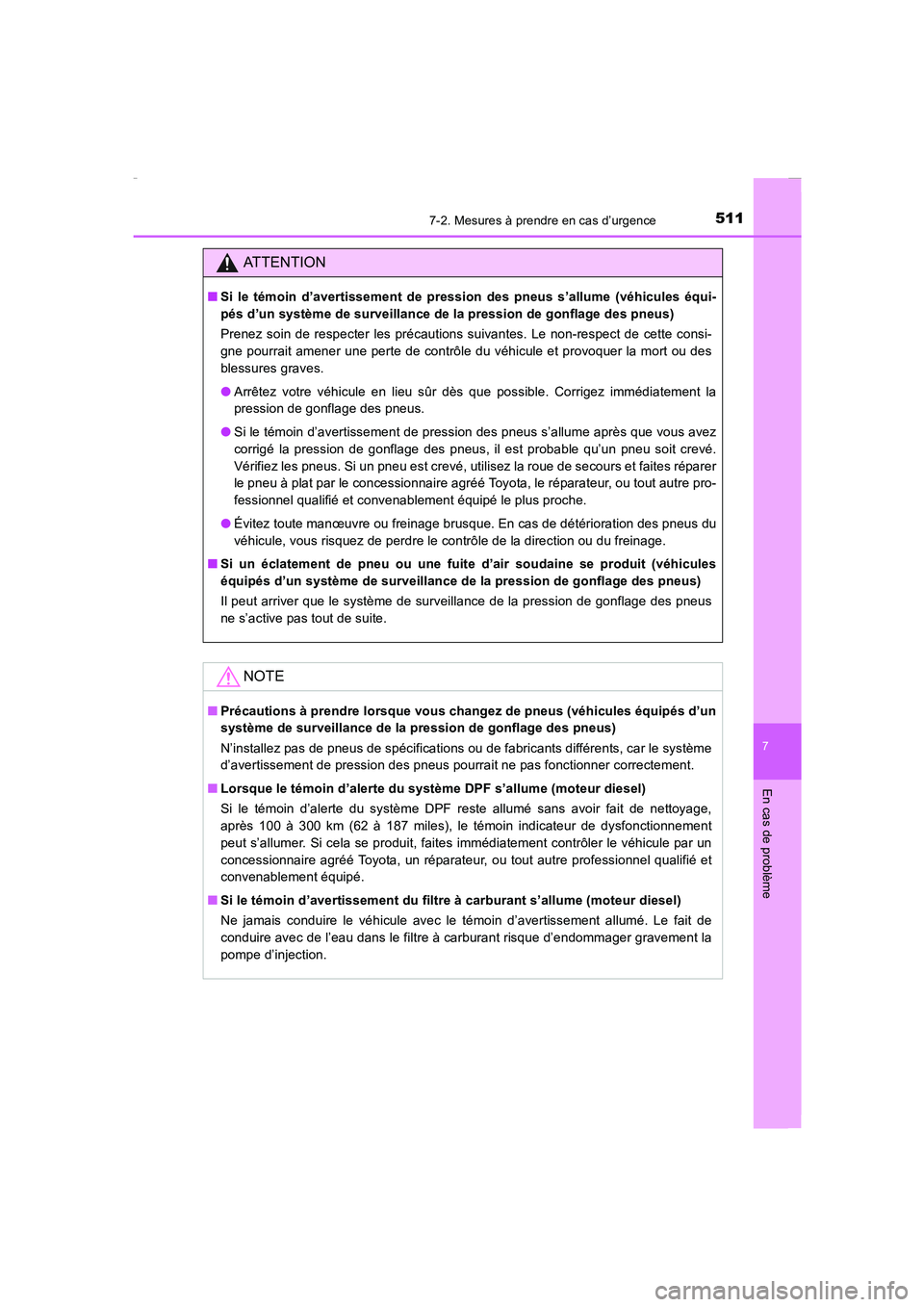 TOYOTA COROLLA 2015  Manuel du propriétaire (in French) 5117-2. Mesures à prendre en cas d’urgence
7
En cas de problème
COROLLA_TMMT_EK (OM12J75K)
ATTENTION
■Si le témoin d’avertissement de pression des pneus s’allume (véhicules équi-
pés d