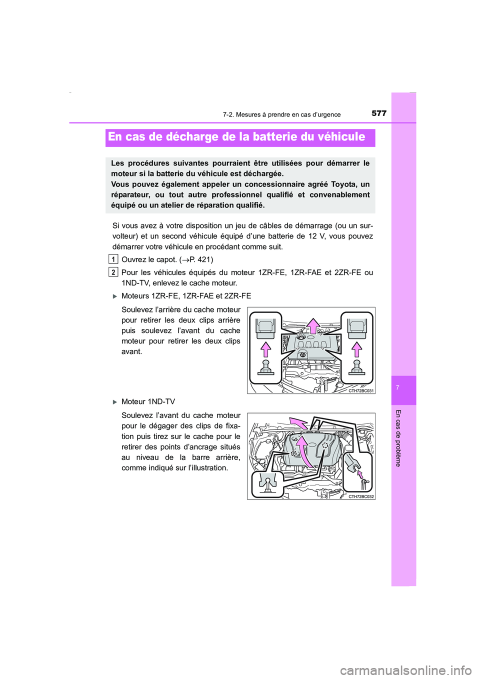TOYOTA COROLLA 2015 Manuel du propriétaire (in French) 5777-2. Mesures à prendre en cas d’urgence
7
En cas de problème
COROLLA_TMMT_EK (OM12J75K)
Si vous avez à votre disposition un jeu de câbles de démarrage (ou un sur-
volteur) et un second véhi TOYOTA COROLLA 2015 Manuel du propriétaire (in French) 5777-2. Mesures à prendre en cas d’urgence
7
En cas de problème
COROLLA_TMMT_EK (OM12J75K)
Si vous avez à votre disposition un jeu de câbles de démarrage (ou un sur-
volteur) et un second véhi