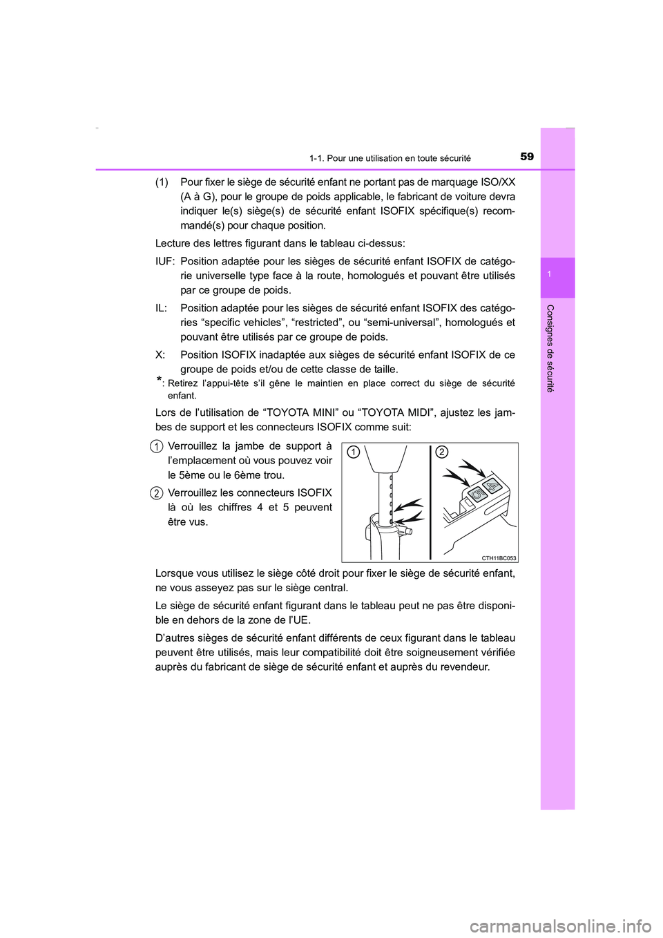 TOYOTA COROLLA 2015  Manuel du propriétaire (in French) 591-1. Pour une utilisation en toute sécurité
1
Consignes de sécurité
COROLLA_TMMT_EK (OM12J75K)
(1) Pour fixer le siège de sécurité enfant ne portant pas de marquage ISO/XX
(A à G), pour le g