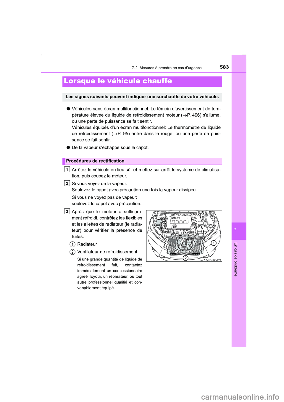 TOYOTA COROLLA 2015  Manuel du propriétaire (in French) 5837-2. Mesures à prendre en cas d’urgence
7
En cas de problème
COROLLA_TMMT_EK (OM12J75K)
●Véhicules sans écran multifonctionnel: Le témoin d’avertissement de tem-
pérature élevée du li