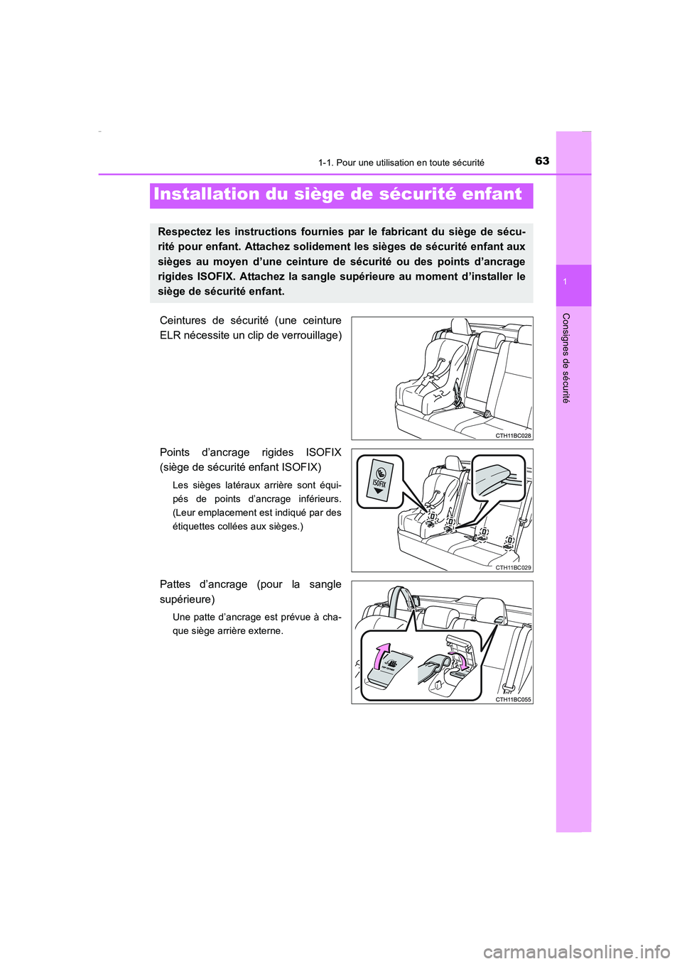 TOYOTA COROLLA 2015  Manuel du propriétaire (in French) 631-1. Pour une utilisation en toute sécurité
1
Consignes de sécurité
COROLLA_TMMT_EK (OM12J75K)
Ceintures de sécurité (une ceinture
ELR nécessite un clip de verrouillage)
Points d’ancrage ri