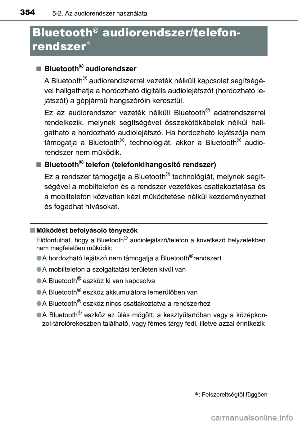 TOYOTA COROLLA 2015 Kezelési útmutató (in Hungarian) 3545-2. Az audiorendszer használata
nBluetooth® audiorendszer
A Bluetooth
® audiorendszerrel vezeték nélküli kapcsolat segítségé-
vel hallgathatja a hordozható digitális audiolejátszót (h TOYOTA COROLLA 2015 Kezelési útmutató (in Hungarian) 3545-2. Az audiorendszer használata
nBluetooth® audiorendszer
A Bluetooth
® audiorendszerrel vezeték nélküli kapcsolat segítségé-
vel hallgathatja a hordozható digitális audiolejátszót (h