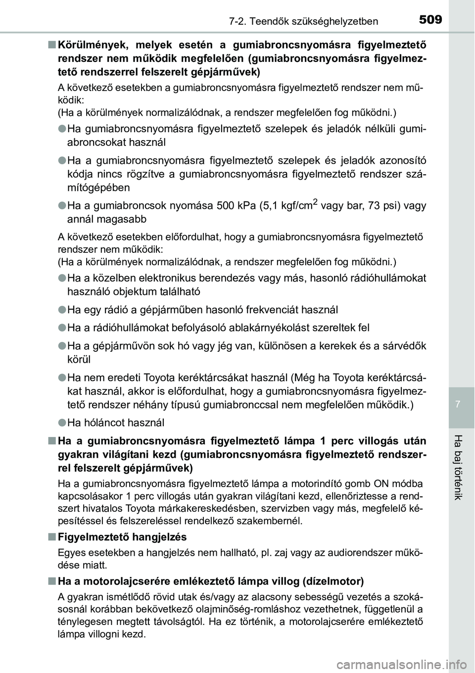 TOYOTA COROLLA 2015 Kezelési útmutató (in Hungarian) 5097-2. Teendők szükséghelyzetben
7
Ha baj történik
nKörülmények, melyek esetén a gumiabroncsnyomásra figyelmeztető
rendszer nem működik megfelelően (gumiabroncsnyomásra figyelmez-
tet TOYOTA COROLLA 2015 Kezelési útmutató (in Hungarian) 5097-2. Teendők szükséghelyzetben
7
Ha baj történik
nKörülmények, melyek esetén a gumiabroncsnyomásra figyelmeztető
rendszer nem működik megfelelően (gumiabroncsnyomásra figyelmez-
tet