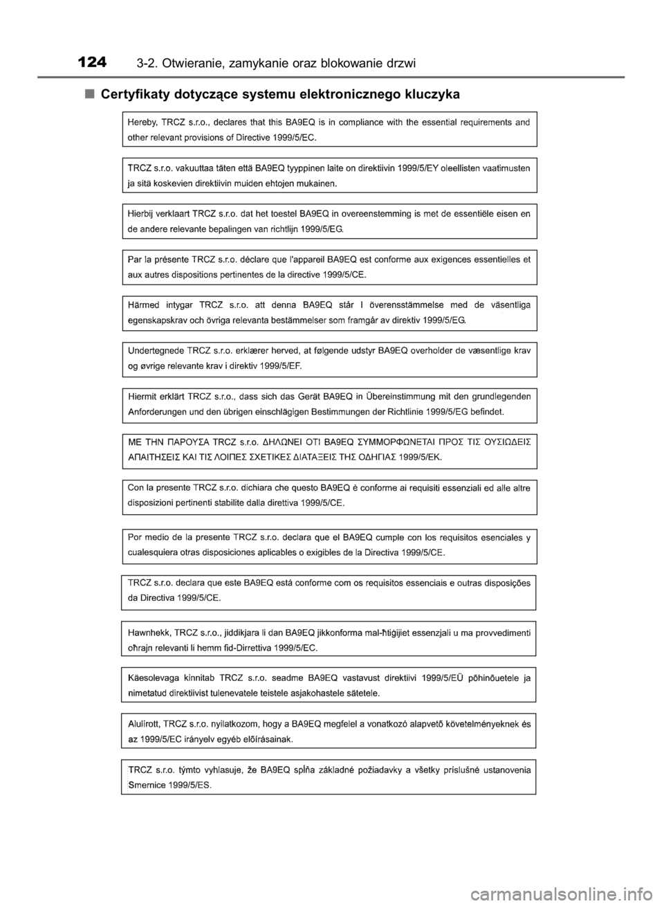TOYOTA COROLLA 2015 Instrukcja obsługi (in Polish) Certyfikaty dotyczàce systemu elektronicznego kluczyka
1243-2. Otwieranie, zamykanie oraz blokowanie drzwi
12 IO COROLLA 12J74E 3/31/15 1:07 PM Page 124 (Black plate) TOYOTA COROLLA 2015 Instrukcja obsługi (in Polish) Certyfikaty dotyczàce systemu elektronicznego kluczyka
1243-2. Otwieranie, zamykanie oraz blokowanie drzwi
12 IO COROLLA 12J74E 3/31/15 1:07 PM Page 124 (Black plate)