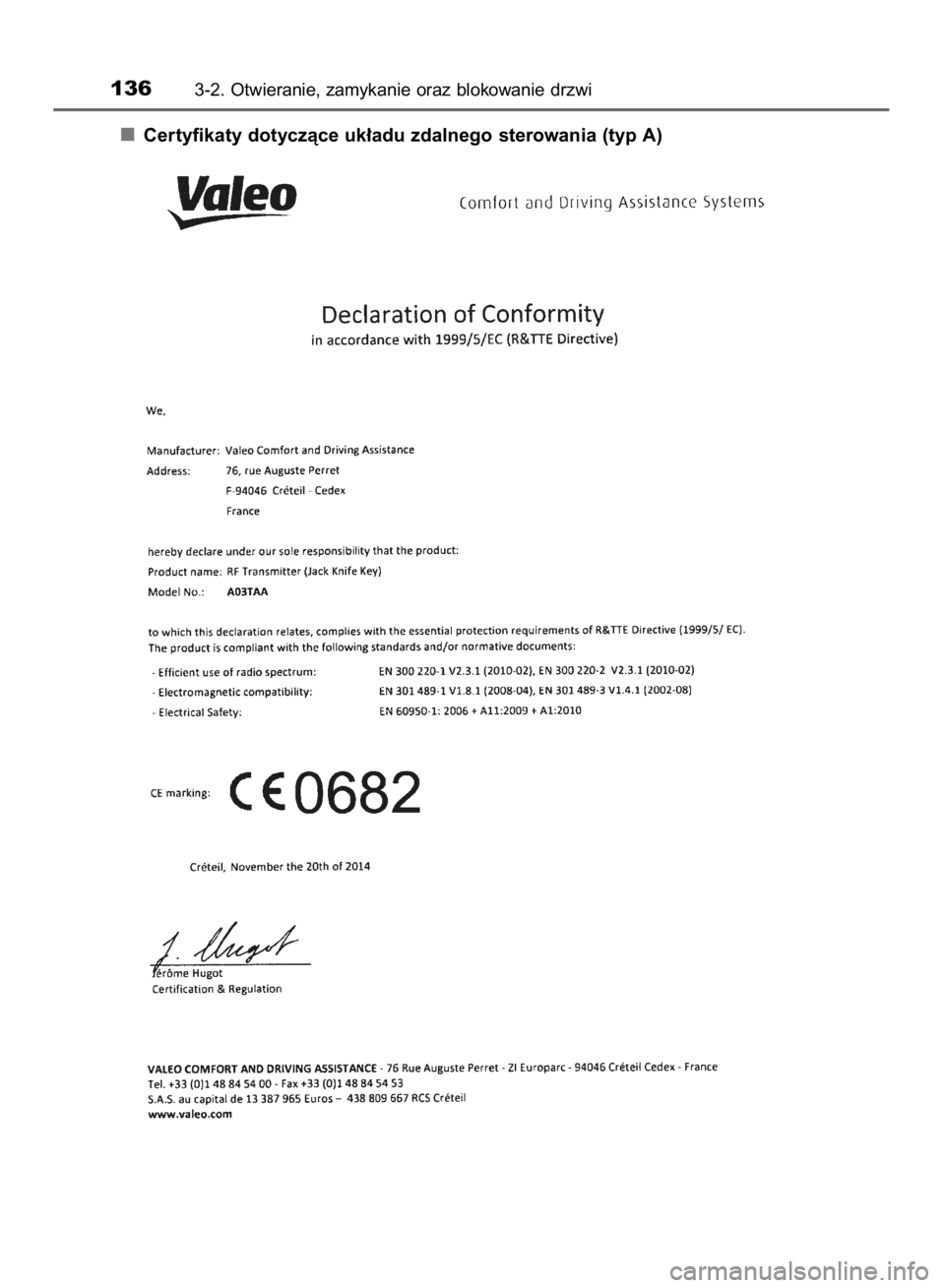 TOYOTA COROLLA 2015  Instrukcja obsługi (in Polish) Certyfikaty dotyczàce uk∏adu zdalnego sterowania (typ A)
1363-2. Otwieranie, zamykanie oraz blokowanie drzwi
12 IO COROLLA 12J74E  3/31/15  1:07 PM  Page 136    (Black plate) 