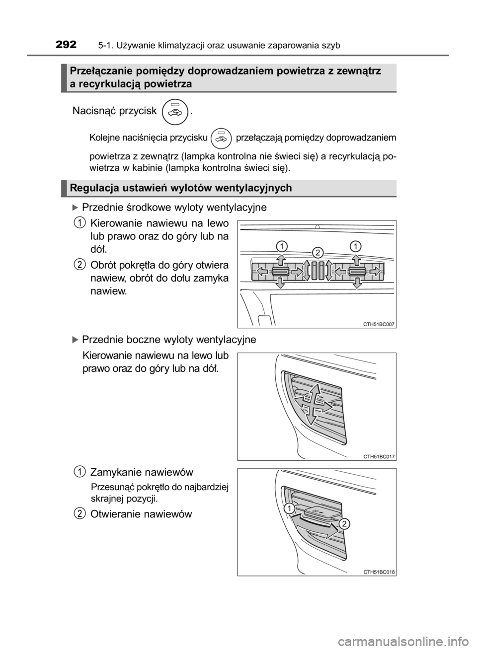 TOYOTA COROLLA 2015 Instrukcja obsługi (in Polish) Nacisnàç przycisk .
Kolejne naciÊni´cia przycisku prze∏àczajà pomi´dzy doprowadzaniem
powietrza z zewnàtrz (lampka kontrolna nie Êwieci si´) a recyrkulacjà po-
wietrza w kabinie (lampka TOYOTA COROLLA 2015 Instrukcja obsługi (in Polish) Nacisnàç przycisk .
Kolejne naciÊni´cia przycisku prze∏àczajà pomi´dzy doprowadzaniem
powietrza z zewnàtrz (lampka kontrolna nie Êwieci si´) a recyrkulacjà po-
wietrza w kabinie (lampka