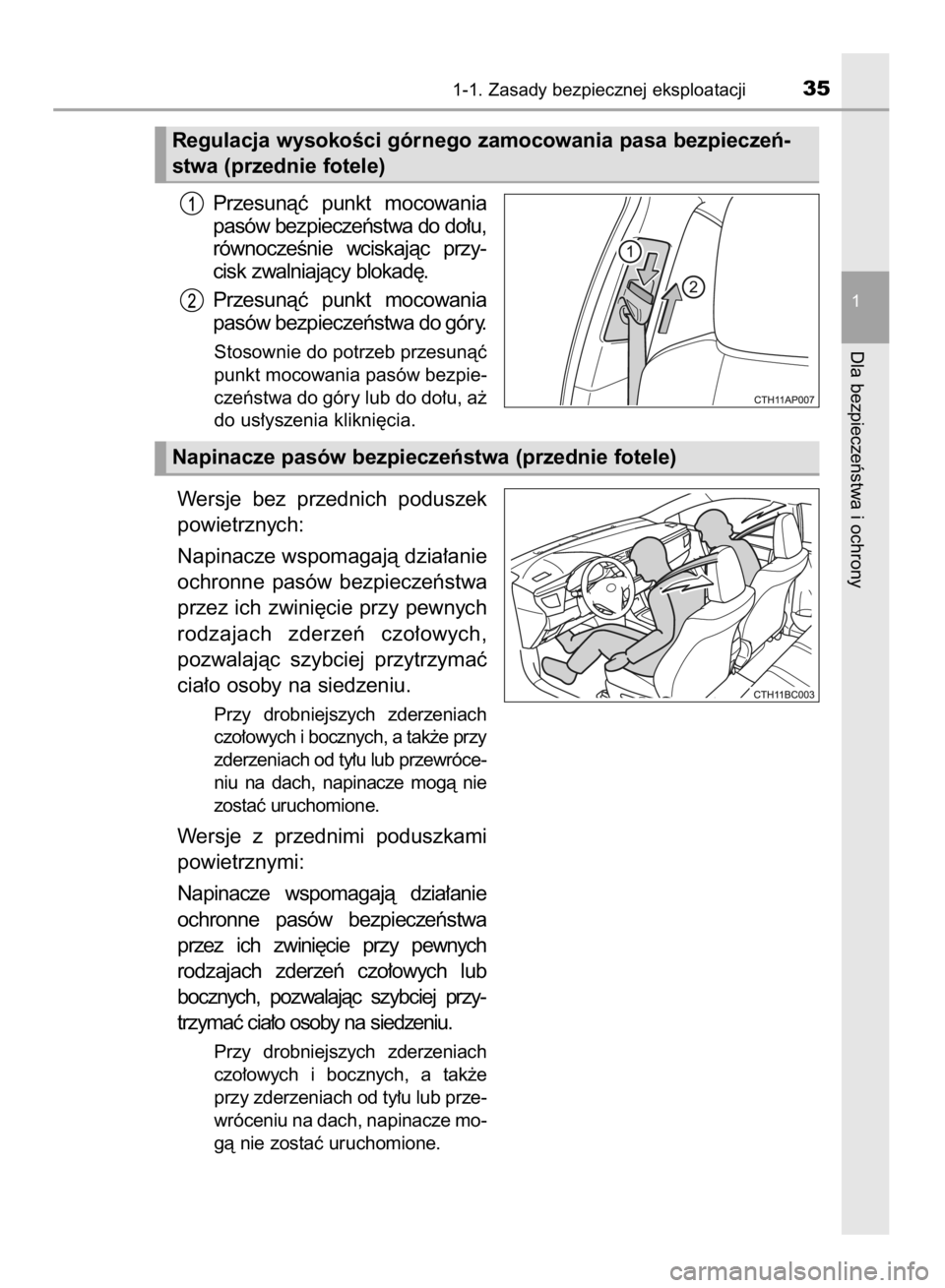 TOYOTA COROLLA 2015  Instrukcja obsługi (in Polish) Przesunàç  punkt  mocowania
pasów bezpieczeƒstwa do do∏u,
równoczeÊnie  wciskajàc  przy-
cisk zwalniajàcy blokad´.
Przesunàç  punkt  mocowania
pasów bezpieczeƒstwa do góry.
Stosownie d