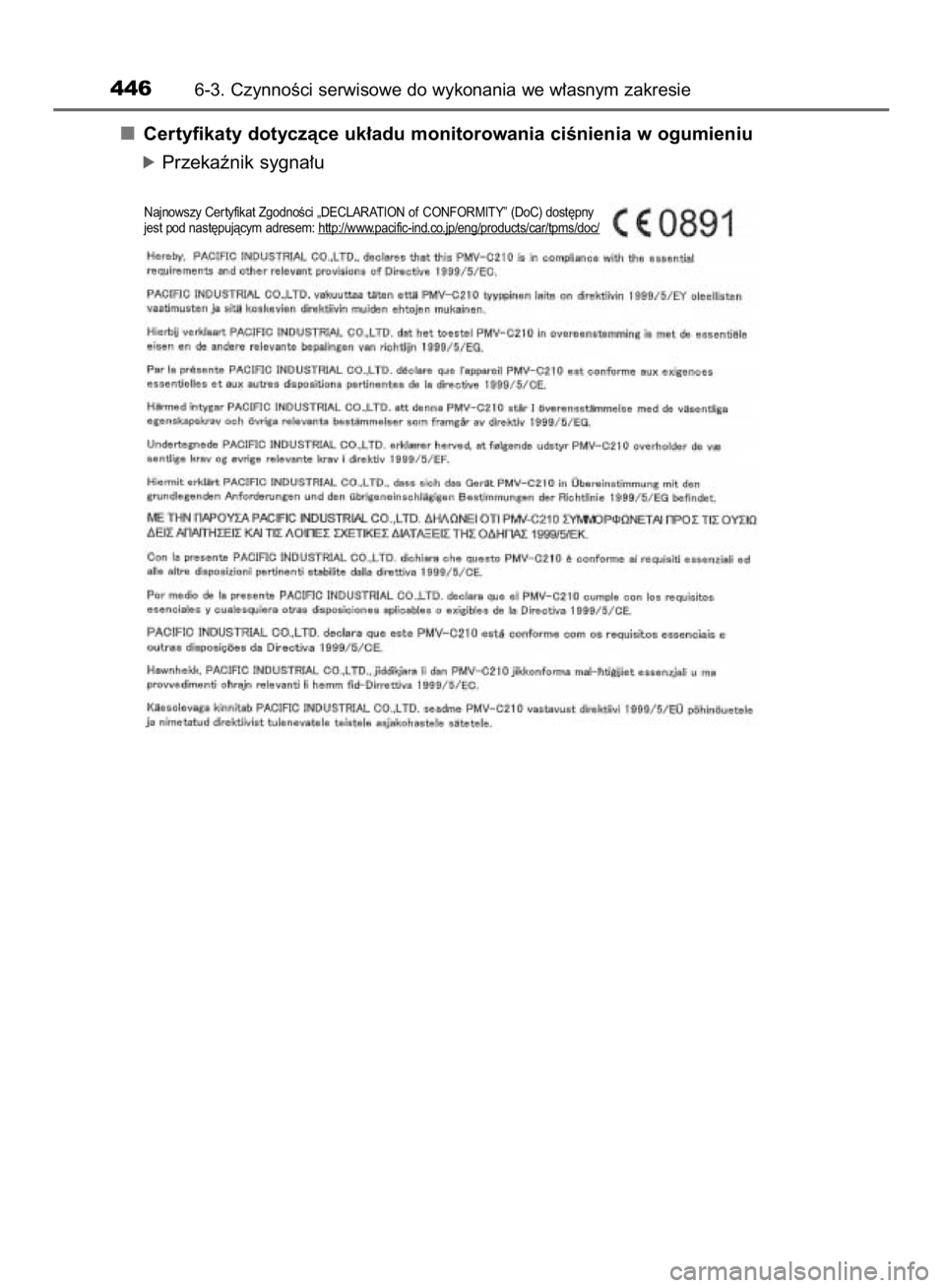 TOYOTA COROLLA 2015  Instrukcja obsługi (in Polish) Certyfikaty dotyczàce uk∏adu monitorowania ciÊnienia w ogumieniu
óPrzekaênik sygna∏u
4466-3. CzynnoÊci serwisowe do wykonania we w∏asnym zakresie
Najnowszy Cer tyfikat ZgodnoÊci „DECLARA