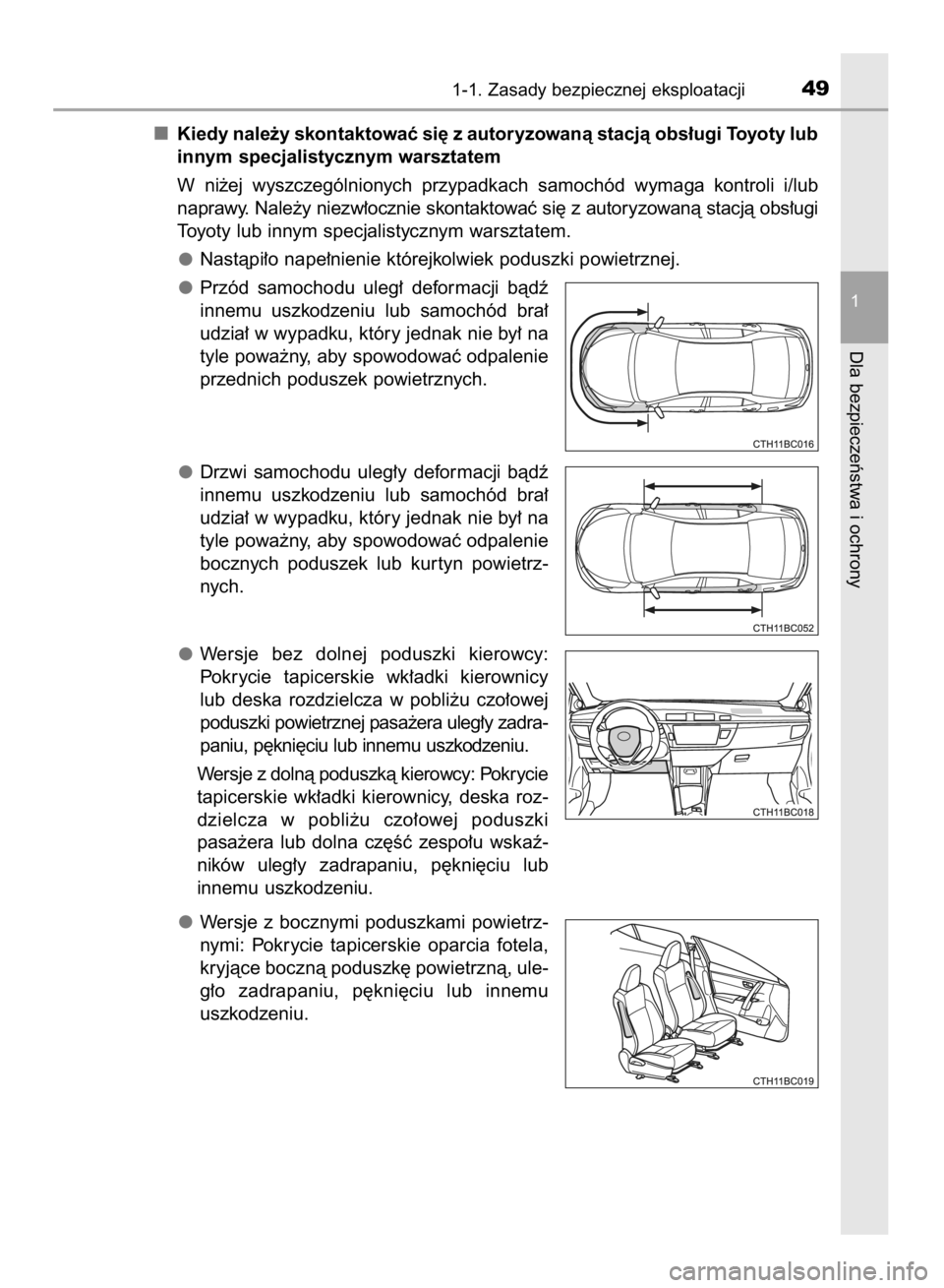TOYOTA COROLLA 2015  Instrukcja obsługi (in Polish) Kiedy nale˝y skontaktowaç si´ z autoryzowanà stacjà obs∏ugi Toyoty lub
innym specjalistycznym warsztatem
W ni˝ej  wyszczególnionych  przypadkach  samochód  wymaga  kontroli  i/lub
naprawy. N