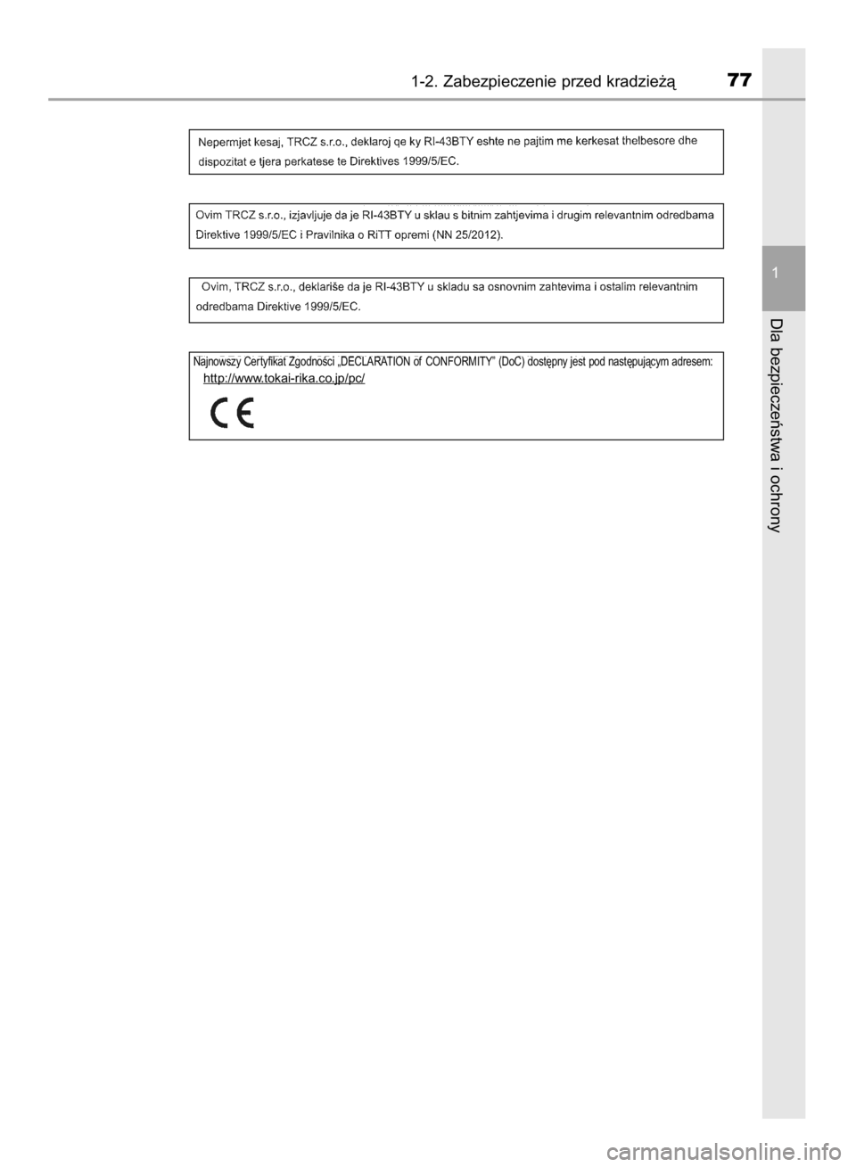 TOYOTA COROLLA 2015  Instrukcja obsługi (in Polish) 1-2. Zabezpieczenie przed kradzie˝à77
1
Dla bezpieczeƒstwa i ochrony
Najnowszy Cer tyfikat ZgodnoÊci „DECLARATION of CONFORMITY” (DoC) dost´pny jest pod nast´pujàcym adresem:http://www.toka