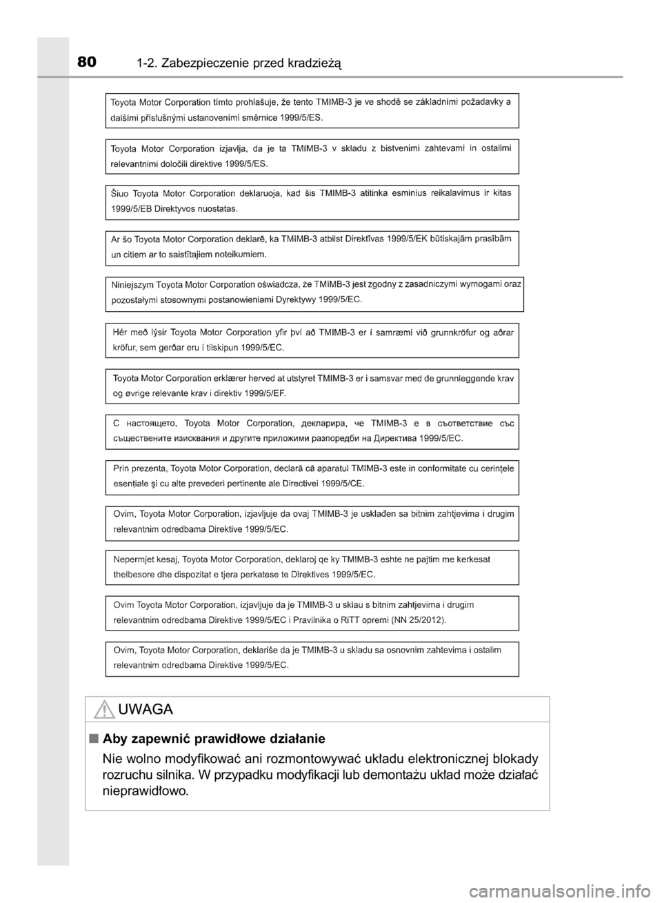 TOYOTA COROLLA 2015  Instrukcja obsługi (in Polish) 801-2. Zabezpieczenie przed kradzie˝à
Aby zapewniç prawid∏owe dzia∏anie
Nie wolno modyfikowaç ani rozmontowywaç uk∏adu elektronicznej blokady
rozruchu silnika. W przypadku modyfikacji lub 