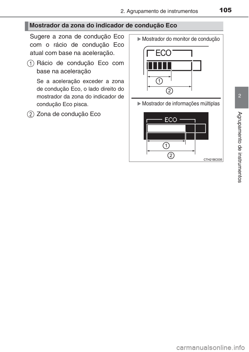 TOYOTA COROLLA 2015 Manual de utilização (in Portuguese) 1052. Agrupamento de instrumentos
2
Agrupamento de instrumentos
Sugere a zona de condução Eco
com o rácio de condução Eco
atual com base na aceleração.
Rácio de condução Eco com
base na acel TOYOTA COROLLA 2015 Manual de utilização (in Portuguese) 1052. Agrupamento de instrumentos
2
Agrupamento de instrumentos
Sugere a zona de condução Eco
com o rácio de condução Eco
atual com base na aceleração.
Rácio de condução Eco com
base na acel