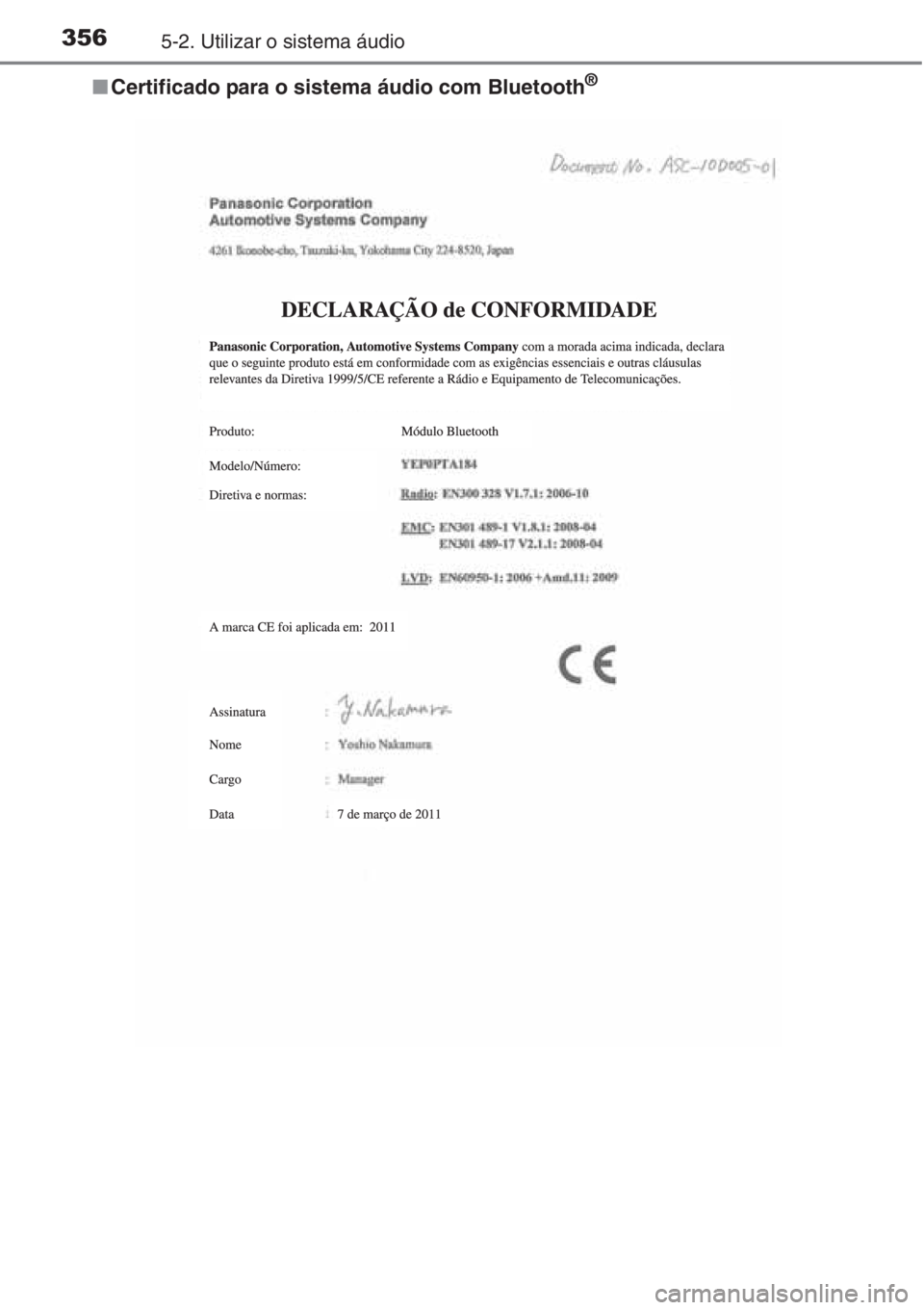 TOYOTA COROLLA 2015  Manual de utilização (in Portuguese) 3565-2. Utilizar o sistema áudio
■Certificado para o sistema áudio com Bluetooth® 