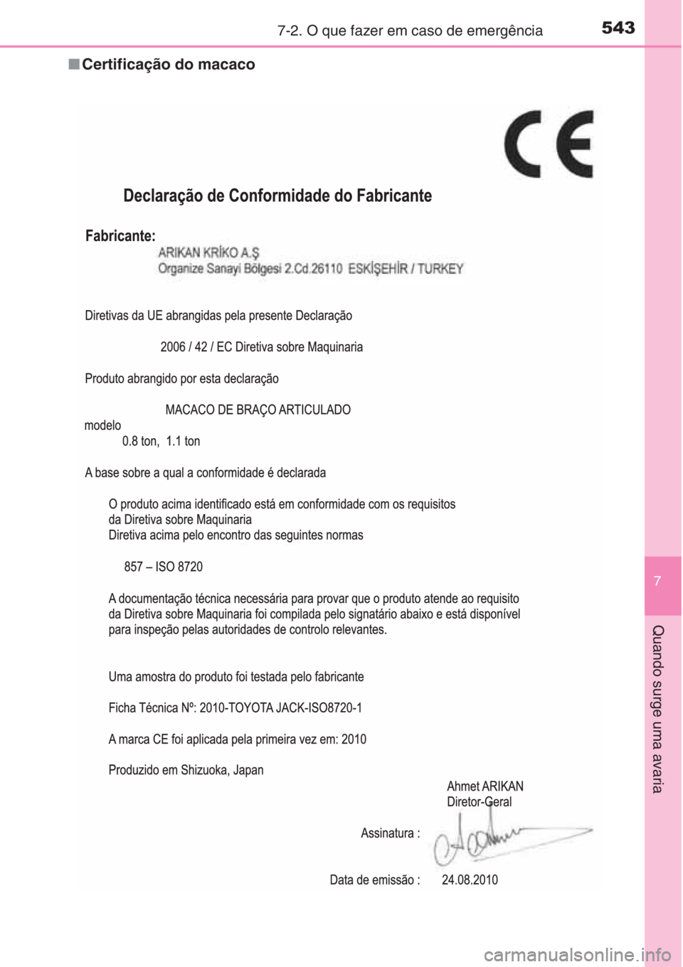 TOYOTA COROLLA 2015 Manual de utilização (in Portuguese) 5437-2. O que fazer em caso de emergência
7
Quando surge uma avaria
■Certificação do macaco TOYOTA COROLLA 2015 Manual de utilização (in Portuguese) 5437-2. O que fazer em caso de emergência
7
Quando surge uma avaria
■Certificação do macaco