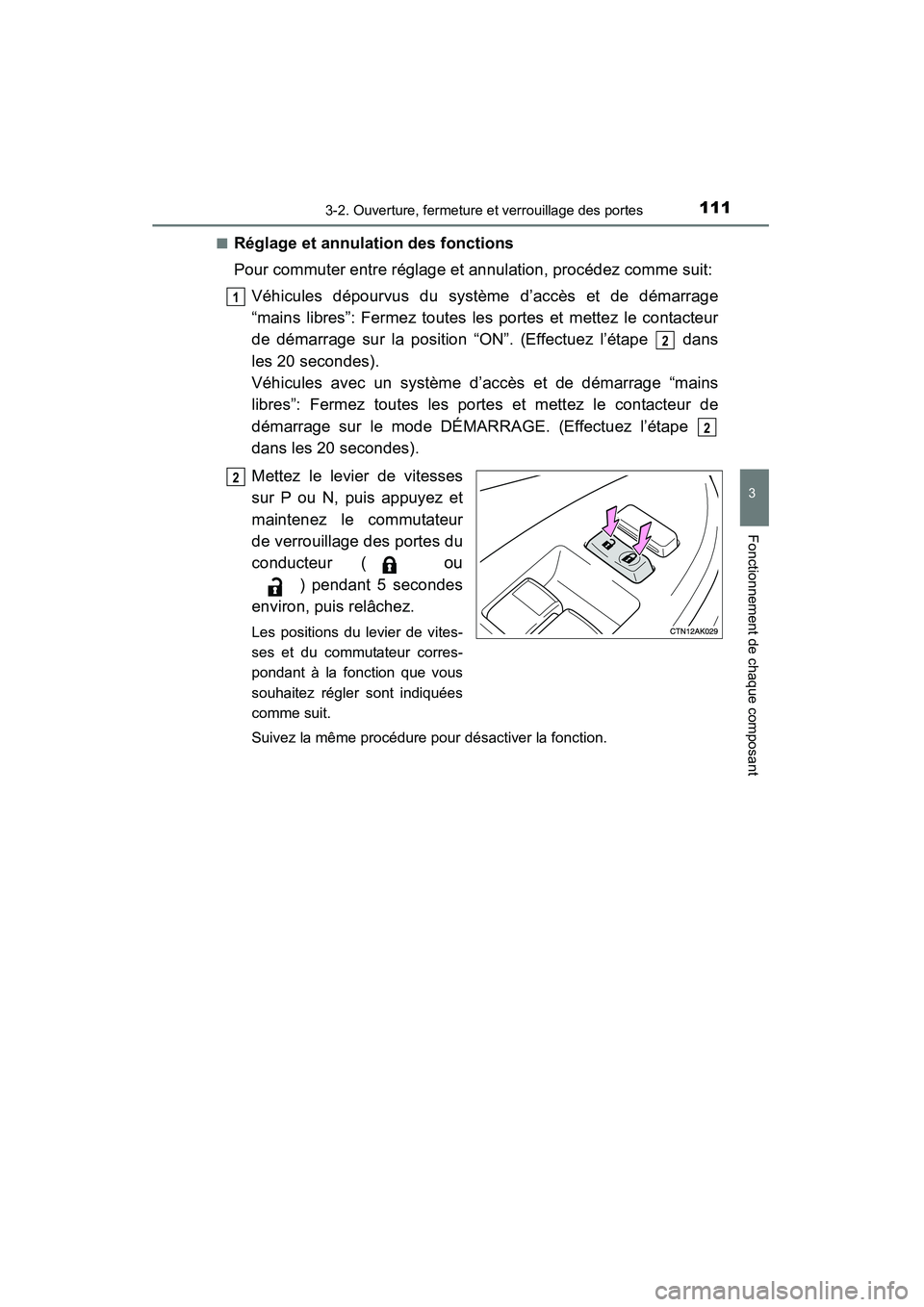 TOYOTA COROLLA 2014 Manuel du propriétaire (in French) 1113-2. Ouverture, fermeture et verrouillage des portes
3
Fonctionnement de chaque composant
COROLLA_TMMMS_TMMC_D (OM12F00D)■
Réglage et annulation des fonctions
Pour commuter entre réglage et ann TOYOTA COROLLA 2014 Manuel du propriétaire (in French) 1113-2. Ouverture, fermeture et verrouillage des portes
3
Fonctionnement de chaque composant
COROLLA_TMMMS_TMMC_D (OM12F00D)■
Réglage et annulation des fonctions
Pour commuter entre réglage et ann