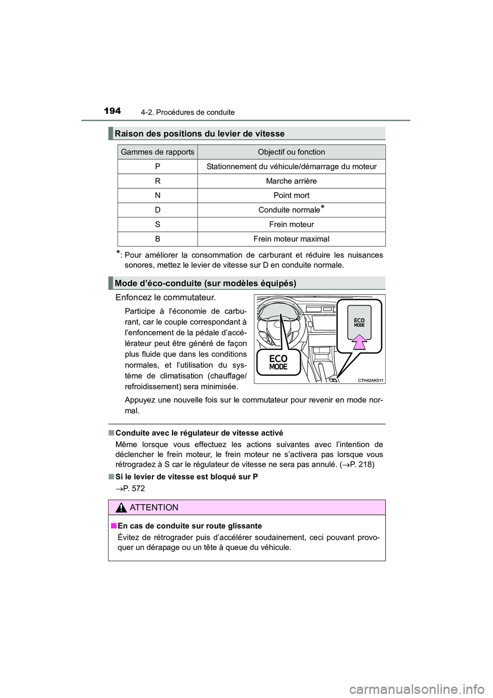 TOYOTA COROLLA 2014 Manuel du propriétaire (in French) 1944-2. Procédures de conduite
COROLLA_TMMMS_TMMC_D (OM12F00D)
*: Pour améliorer la consommation de carburant et réduire les nuisances
sonores, mettez le levier de vitesse sur D en conduite normale TOYOTA COROLLA 2014 Manuel du propriétaire (in French) 1944-2. Procédures de conduite
COROLLA_TMMMS_TMMC_D (OM12F00D)
*: Pour améliorer la consommation de carburant et réduire les nuisances
sonores, mettez le levier de vitesse sur D en conduite normale