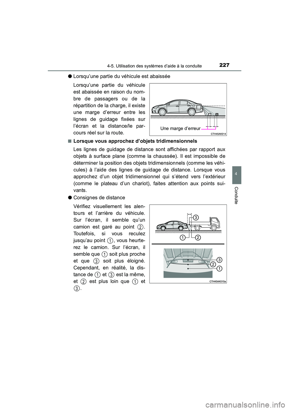 TOYOTA COROLLA 2014  Manuel du propriétaire (in French) 2274-5. Utilisation des systèmes d’aide à la conduite
4
Conduite
COROLLA_TMMMS_TMMC_D (OM12F00D)
●Lorsqu’une partie du véhicule est abaissée
Lorsqu’une partie du véhicule
est abaissée en