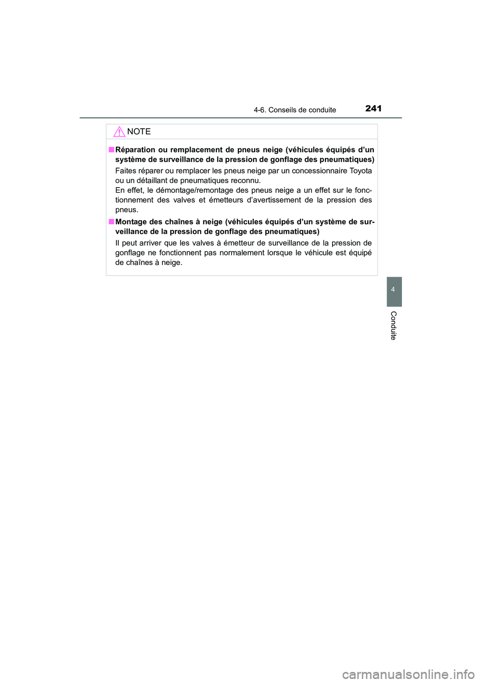 TOYOTA COROLLA 2014 Manuel du propriétaire (in French) 2414-6. Conseils de conduite
4
Conduite
COROLLA_TMMMS_TMMC_D (OM12F00D)
NOTE
■Réparation ou remplacement de pneus neige (véhicules équipés d’un
système de surveillance de la pression de gonfl TOYOTA COROLLA 2014 Manuel du propriétaire (in French) 2414-6. Conseils de conduite
4
Conduite
COROLLA_TMMMS_TMMC_D (OM12F00D)
NOTE
■Réparation ou remplacement de pneus neige (véhicules équipés d’un
système de surveillance de la pression de gonfl