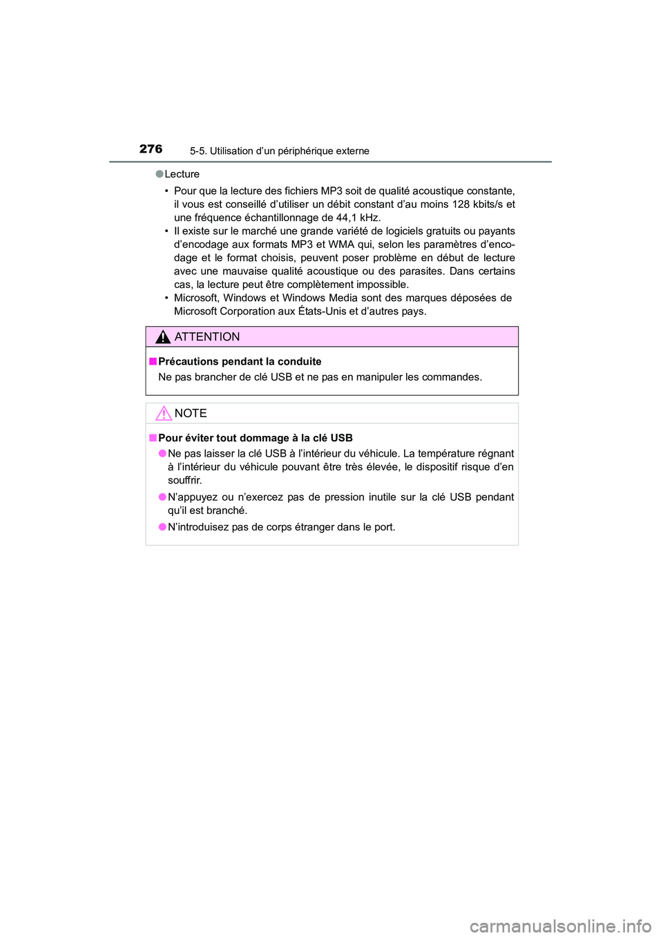 TOYOTA COROLLA 2014 Manuel du propriétaire (in French) 2765-5. Utilisation d’un périphérique externe
COROLLA_TMMMS_TMMC_D (OM12F00D)●
Lecture
• Pour que la lecture des fichiers MP3 soit de qualité acoustique constante,
il vous est conseillé d’ TOYOTA COROLLA 2014 Manuel du propriétaire (in French) 2765-5. Utilisation d’un périphérique externe
COROLLA_TMMMS_TMMC_D (OM12F00D)●
Lecture
• Pour que la lecture des fichiers MP3 soit de qualité acoustique constante,
il vous est conseillé d’