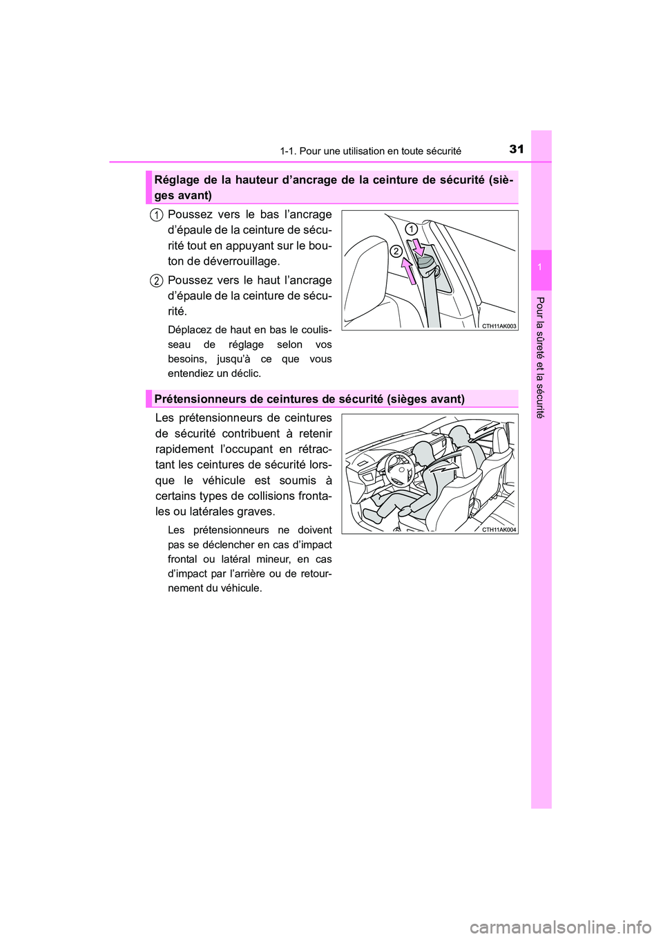 TOYOTA COROLLA 2014 Manuel du propriétaire (in French) 311-1. Pour une utilisation en toute sécurité
1
Pour la sûreté et la sécurité
COROLLA_TMMMS_TMMC_D (OM12F00D)
Poussez vers le bas l’ancrage
d’épaule de la ceinture de sécu-
rité tout en a TOYOTA COROLLA 2014 Manuel du propriétaire (in French) 311-1. Pour une utilisation en toute sécurité
1
Pour la sûreté et la sécurité
COROLLA_TMMMS_TMMC_D (OM12F00D)
Poussez vers le bas l’ancrage
d’épaule de la ceinture de sécu-
rité tout en a