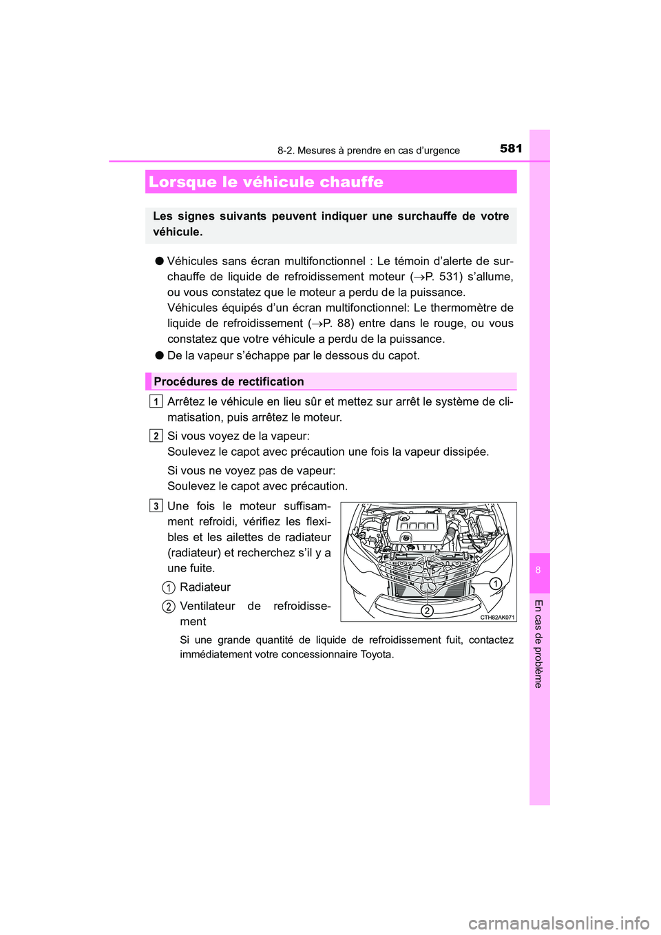 TOYOTA COROLLA 2014 Manuel du propriétaire (in French) 5818-2. Mesures à prendre en cas d’urgence
8
En cas de problème
COROLLA_TMMMS_TMMC_D (OM12F00D)
●Véhicules sans écran multifonctionnel : Le témoin d’alerte de sur-
chauffe de liquide de ref TOYOTA COROLLA 2014 Manuel du propriétaire (in French) 5818-2. Mesures à prendre en cas d’urgence
8
En cas de problème
COROLLA_TMMMS_TMMC_D (OM12F00D)
●Véhicules sans écran multifonctionnel : Le témoin d’alerte de sur-
chauffe de liquide de ref