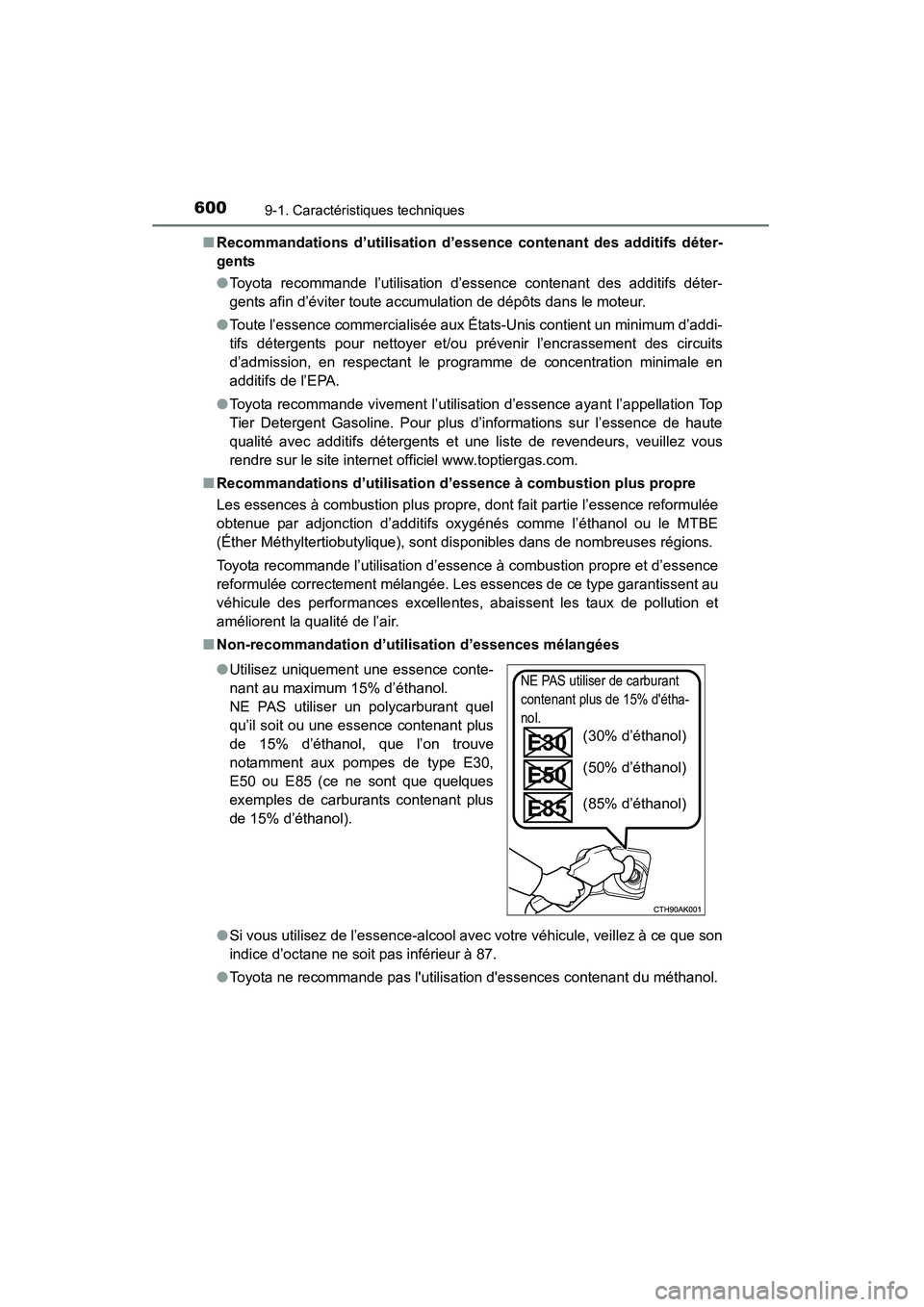 TOYOTA COROLLA 2014 Manuel du propriétaire (in French) 6009-1. Caractéristiques techniques
COROLLA_TMMMS_TMMC_D (OM12F00D)■
Recommandations d’utilisation d’essence contenant des additifs déter-
gents
●Toyota recommande l’utilisation d’essenc TOYOTA COROLLA 2014 Manuel du propriétaire (in French) 6009-1. Caractéristiques techniques
COROLLA_TMMMS_TMMC_D (OM12F00D)■
Recommandations d’utilisation d’essence contenant des additifs déter-
gents
●Toyota recommande l’utilisation d’essenc