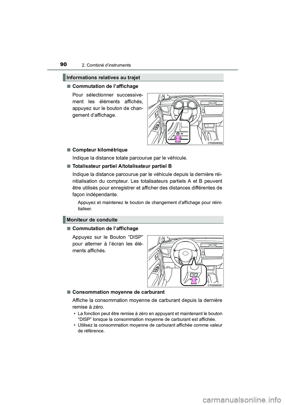TOYOTA COROLLA 2014 Manuel du propriétaire (in French) 902. Combiné d’instruments
COROLLA_TMMMS_TMMC_D (OM12F00D)■
Commutation de l’affichage
Pour sélectionner successive-
ment les éléments affichés,
appuyez sur le bouton de chan-
gement d’af TOYOTA COROLLA 2014 Manuel du propriétaire (in French) 902. Combiné d’instruments
COROLLA_TMMMS_TMMC_D (OM12F00D)■
Commutation de l’affichage
Pour sélectionner successive-
ment les éléments affichés,
appuyez sur le bouton de chan-
gement d’af