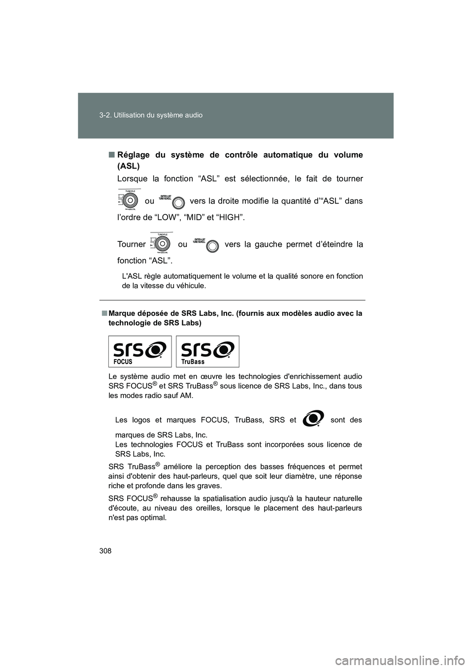TOYOTA COROLLA 2013 Manuel du propriétaire (in French) 308 3-2. Utilisation du système audio
COROLLA_D■
Réglage du système de contrôle automatique du volume
(ASL)
Lorsque la fonction “ASL” est sélectionnée, le fait de tourner
ou vers la dro TOYOTA COROLLA 2013 Manuel du propriétaire (in French) 308 3-2. Utilisation du système audio
COROLLA_D■
Réglage du système de contrôle automatique du volume
(ASL)
Lorsque la fonction “ASL” est sélectionnée, le fait de tourner
ou vers la dro